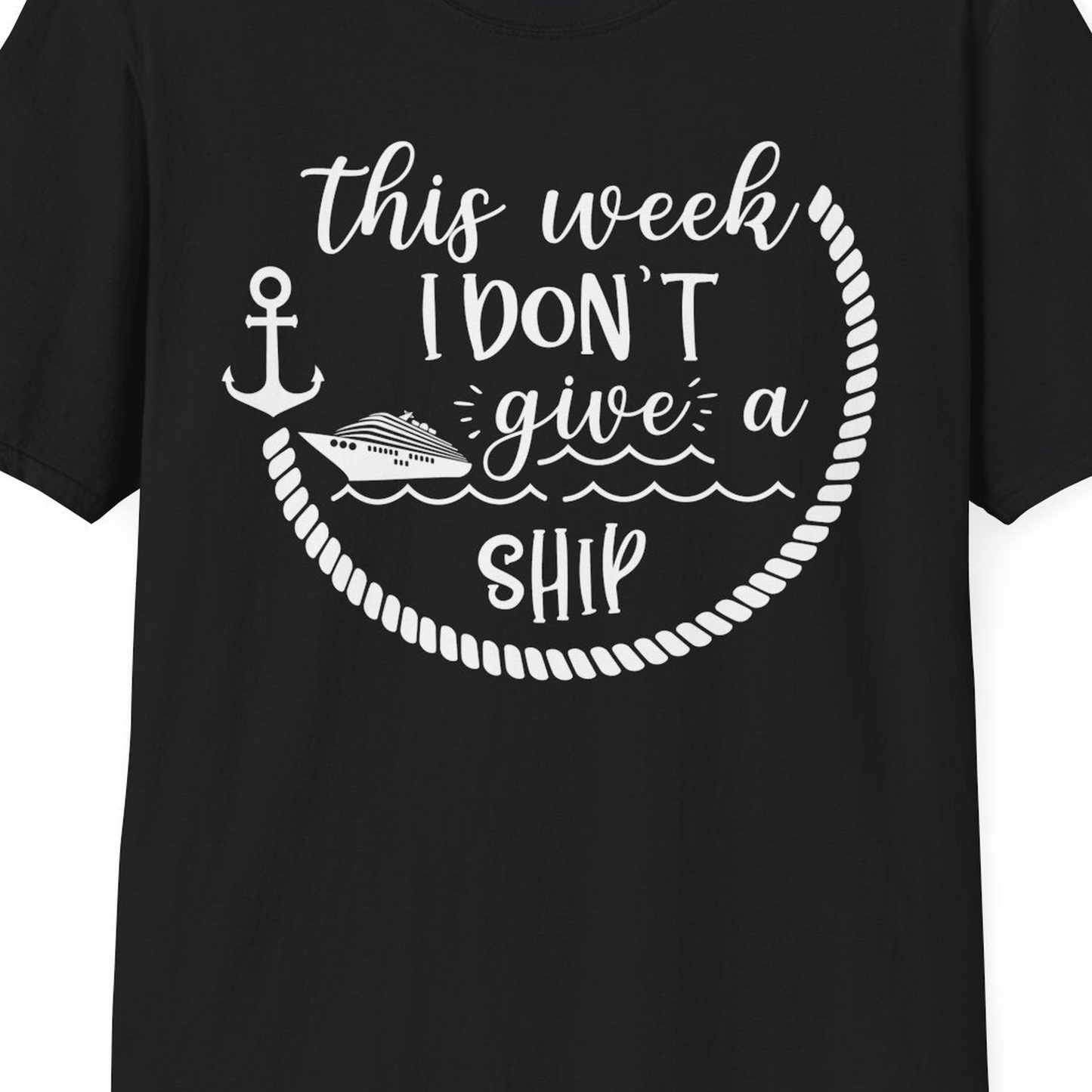 This Week I Don’t Give a Ship Nautical Rope Funny Cruise Shirt — T-Shirt T-Shirt – Black – Best Cruise Shirts Close Up
