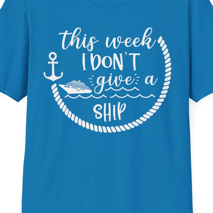 This Week I Don’t Give a Ship Nautical Rope Funny Cruise Shirt — T-Shirt T-Shirt – Sapphire – Best Cruise Shirts Close Up