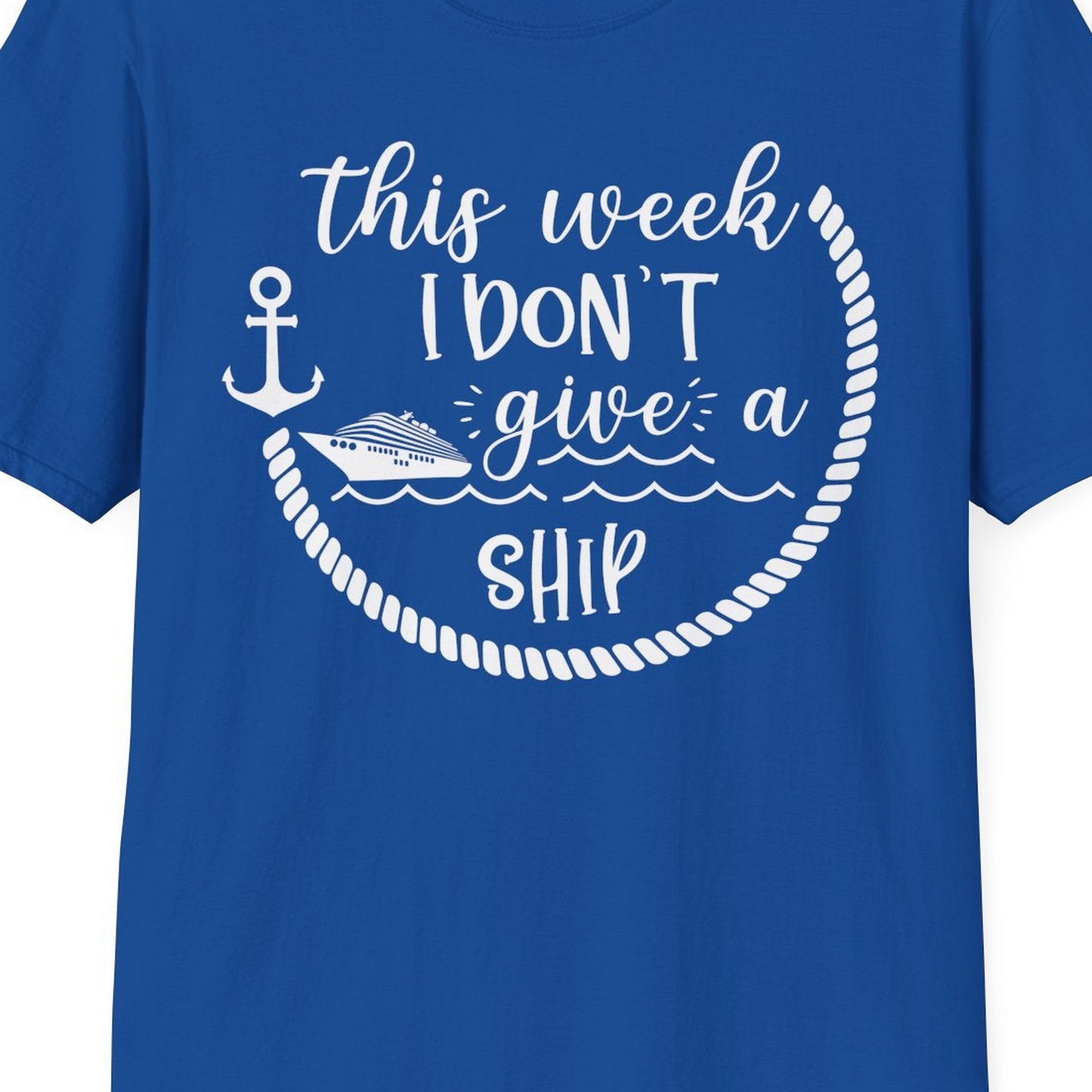 This Week I Don’t Give a Ship Nautical Rope Funny Cruise Shirt — T-Shirt T-Shirt – Royal – Best Cruise Shirts Close Up