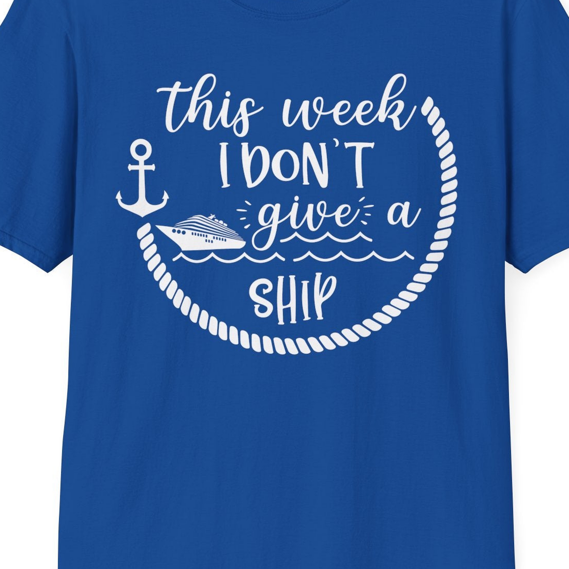This Week I Don’t Give a Ship Nautical Rope Funny Cruise Shirt — T-Shirt T-Shirt – Royal – Best Cruise Shirts Close Up