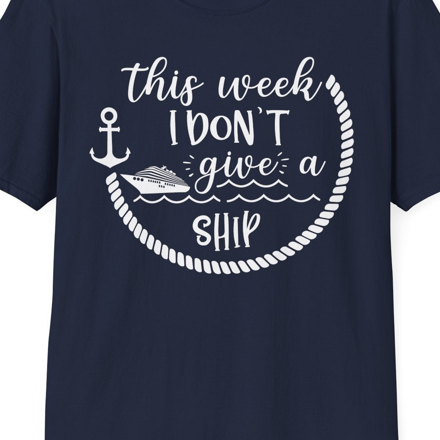 This Week I Don’t Give a Ship Nautical Rope Funny Cruise Shirt — T-Shirt T-Shirt – Navy – Best Cruise Shirts Close Up