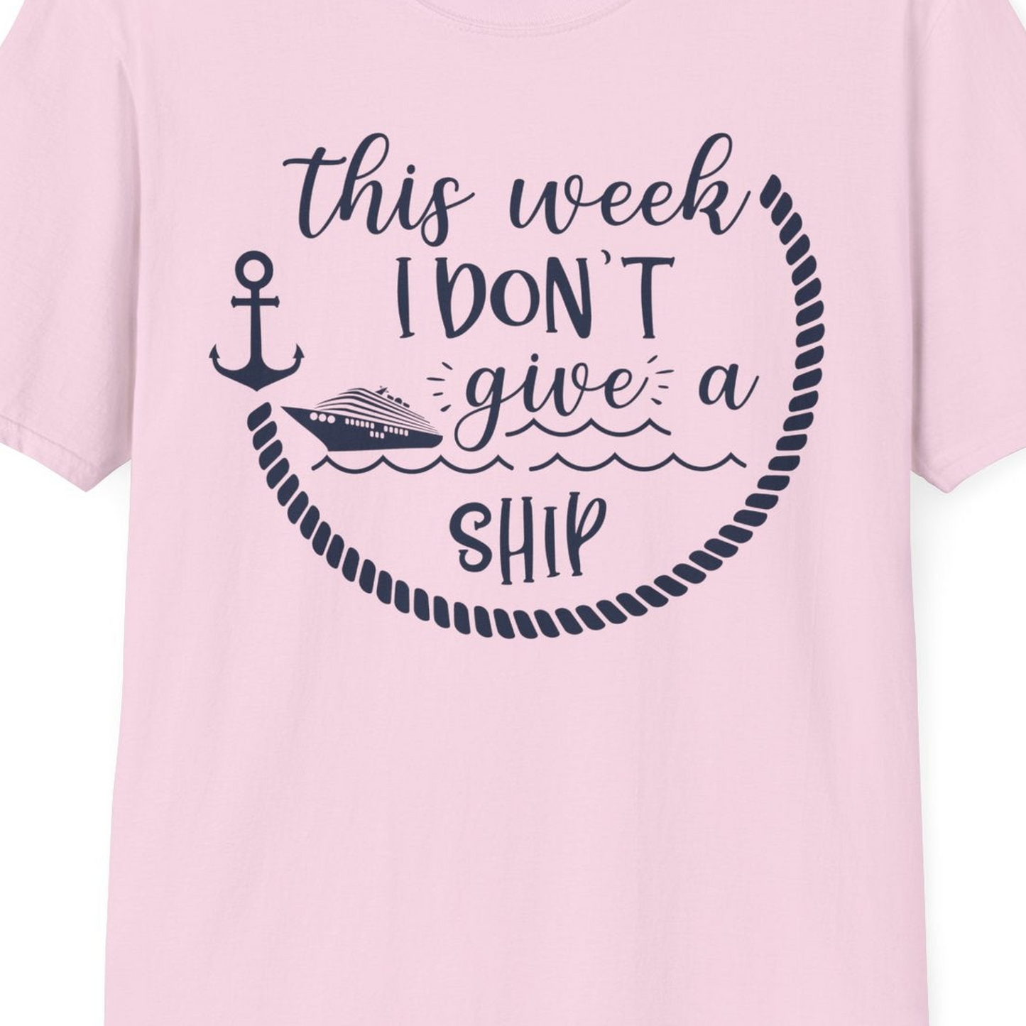 This Week I Don’t Give a Ship Nautical Rope Funny Cruise Shirt — T-Shirt T-Shirt – Light Pink – Best Cruise Shirts Close Up