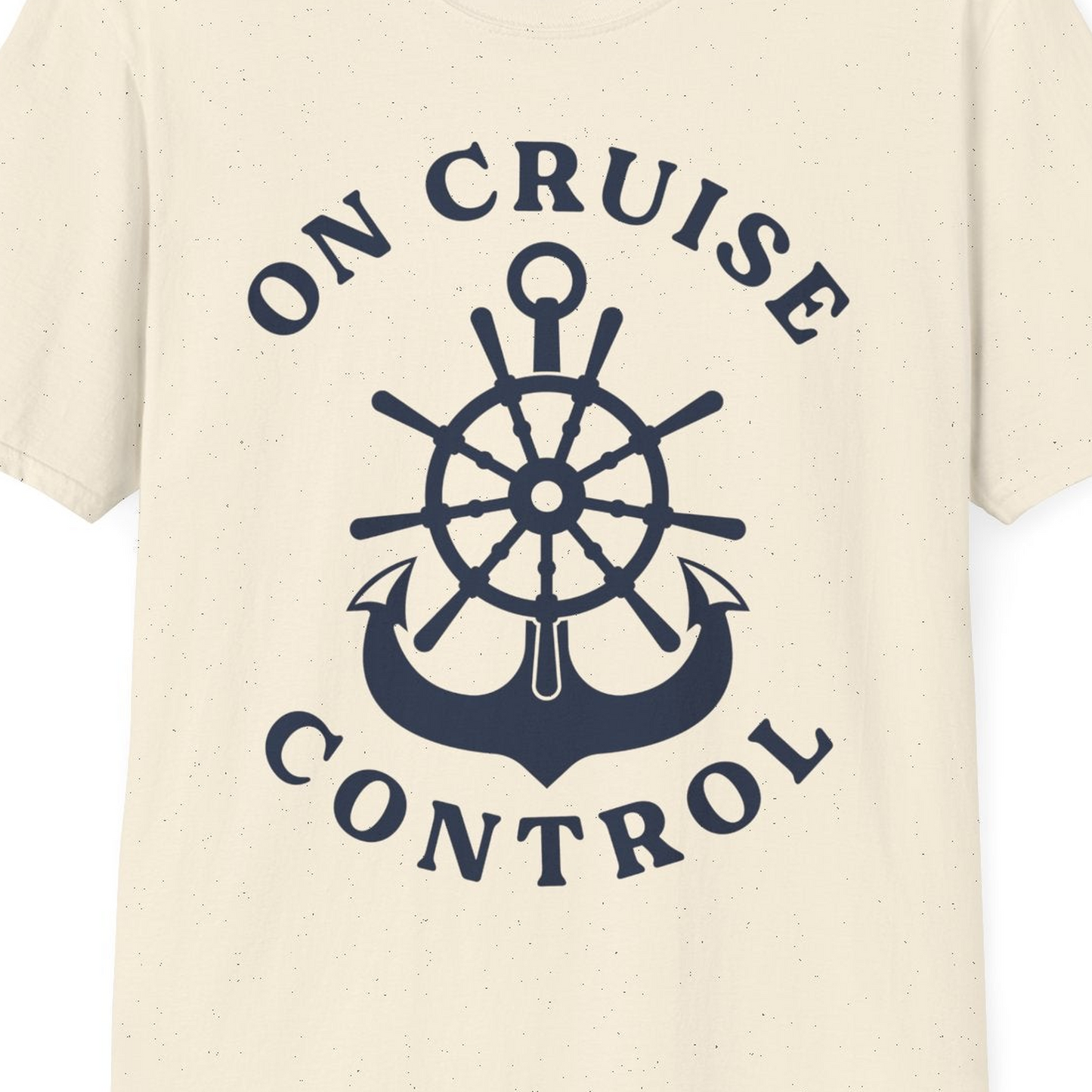 On Cruise Control Nautical Captain Wheel Funny Cruise Shirt — T-Shirt T-Shirt – Natural – Best Cruise Shirts Close Up
