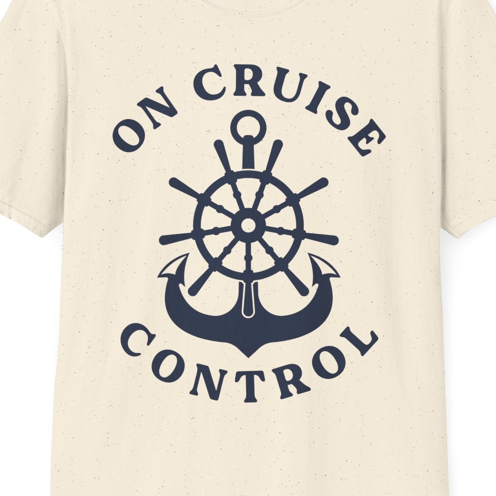 On Cruise Control Nautical Captain Wheel Funny Cruise Shirt — T-Shirt T-Shirt – Natural – Best Cruise Shirts Close Up