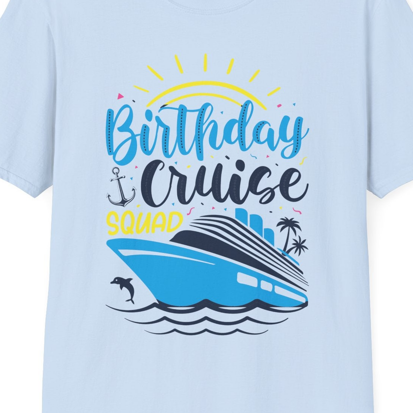 Birthday Cruise Squad Nautical Party Shirt for Group Celebrations — T-Shirt T-Shirt – Light Blue – Best Cruise Shirts Close Up
