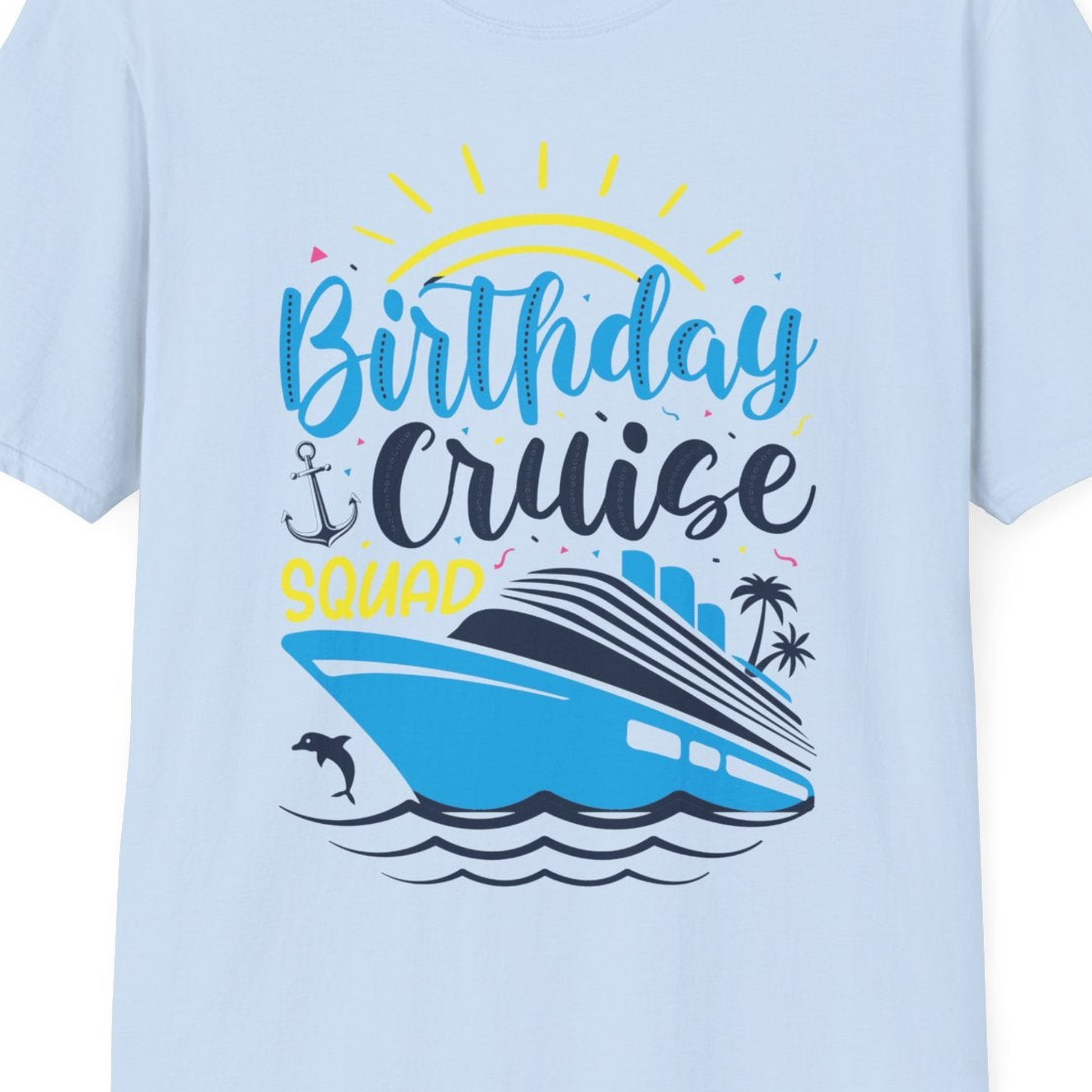 Birthday Cruise Squad Nautical Party Shirt for Group Celebrations — T-Shirt T-Shirt – Light Blue – Best Cruise Shirts Close Up