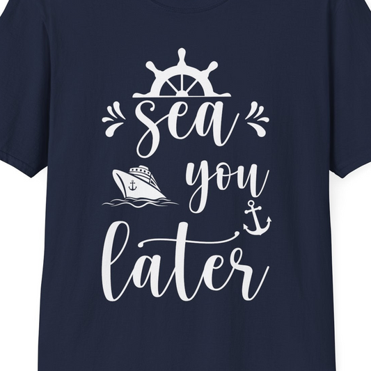 Sea You Later Nautical Cruise Shirt T-Shirt – Navy – Best Cruise Shirts Close Up
