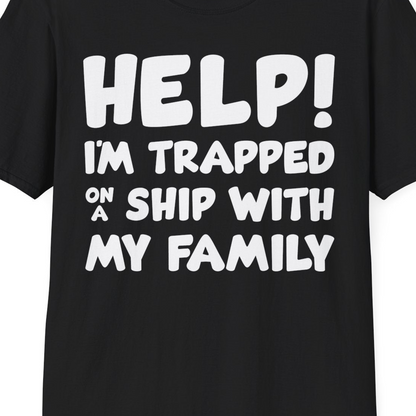 Help I'm Trapped On A Ship With My Family Funny Cruise Shirt — T-Shirt T-Shirt – Black – Best Cruise Shirts Close Up
