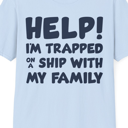 Help I'm Trapped On A Ship With My Family Funny Cruise Shirt — T-Shirt T-Shirt – Light Blue – Best Cruise Shirts Close Up