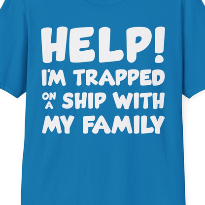 Help I'm Trapped On A Ship With My Family Funny Cruise Shirt — T-Shirt T-Shirt – Sapphire – Best Cruise Shirts Close Up
