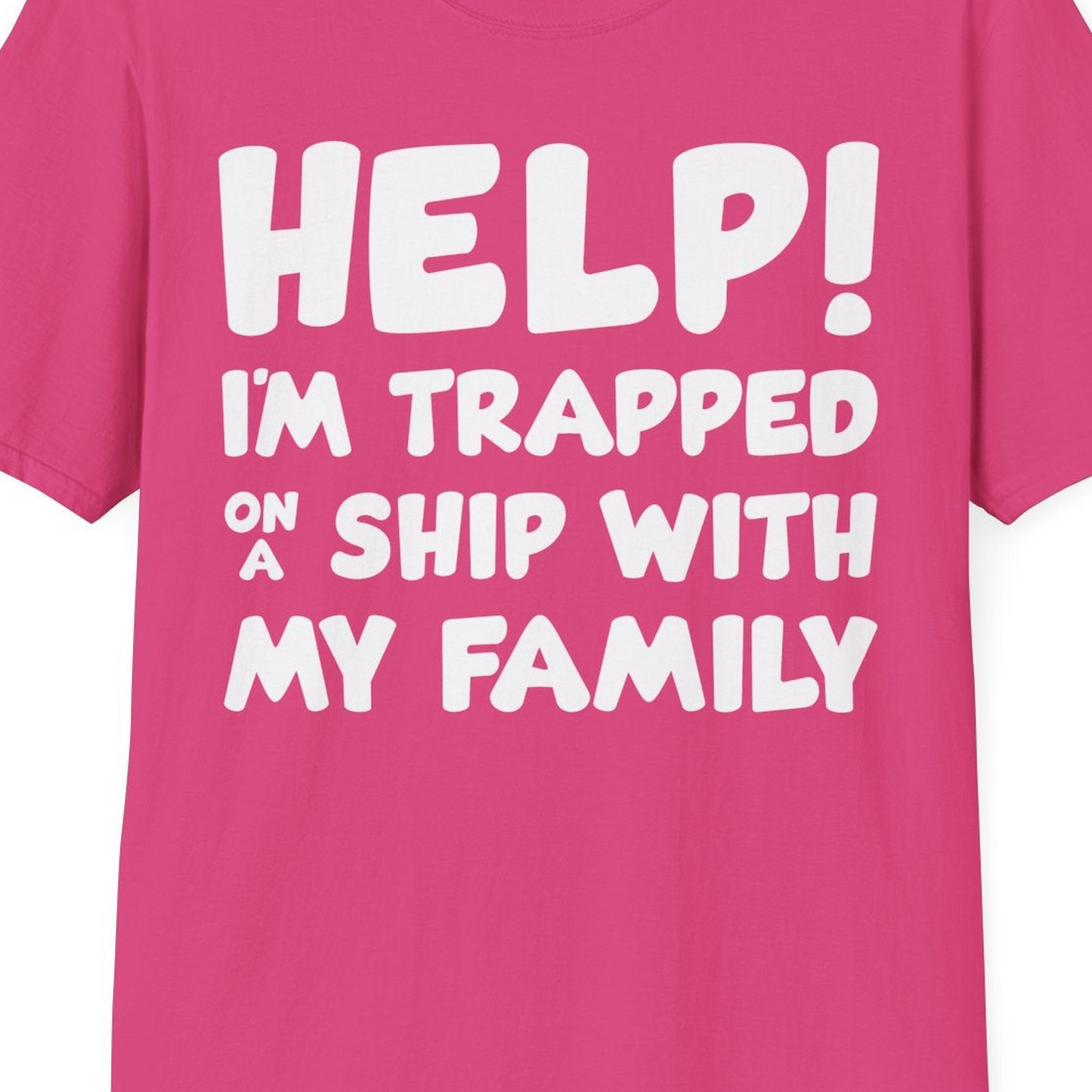 Help I'm Trapped On A Ship With My Family Funny Cruise Shirt — T-Shirt T-Shirt – Heliconia – Best Cruise Shirts Close Up