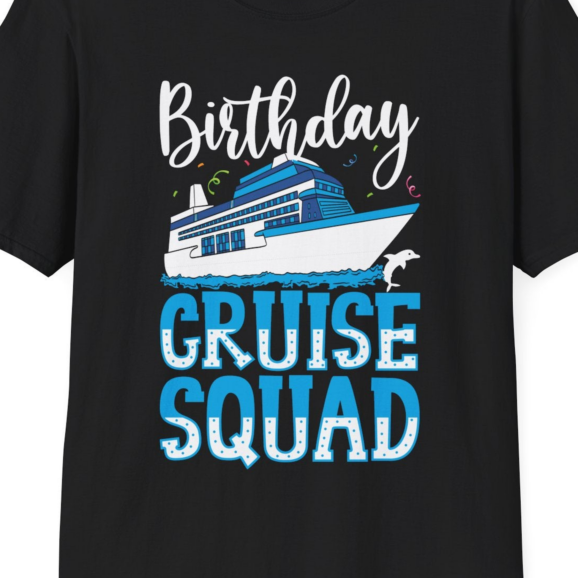 Birthday Cruise Squad Shirt T-Shirt – Black – Best Cruise Shirts Close Up