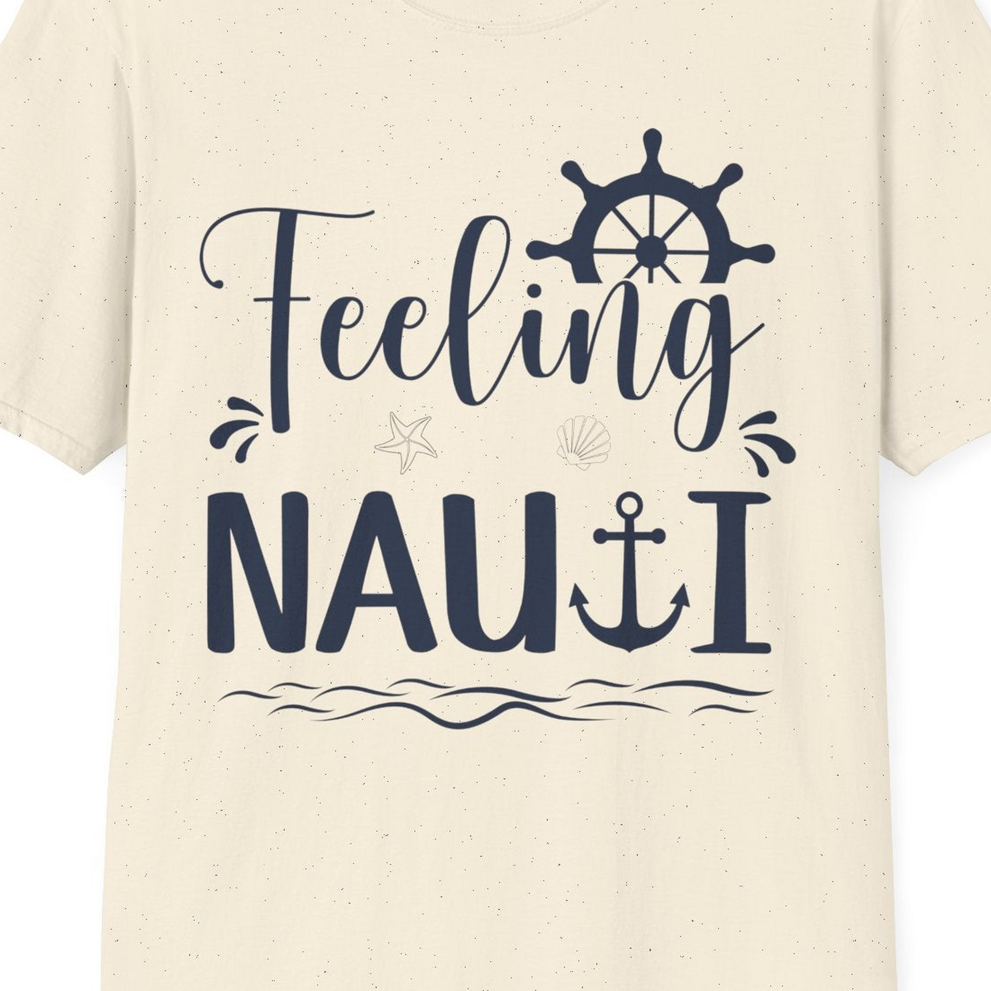 Feeling Nauti Shirt T-Shirt – Natural – Best Cruise Shirts Close Up