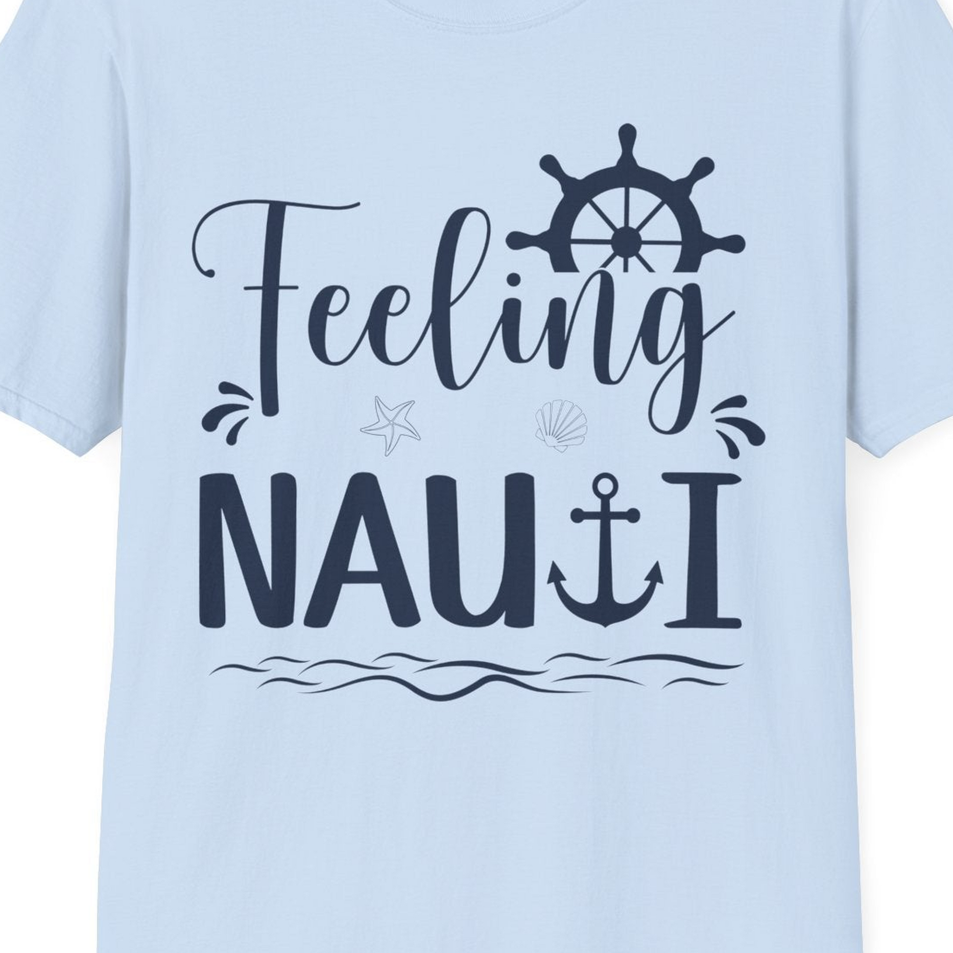 Feeling Nauti Shirt T-Shirt – Light Blue – Best Cruise Shirts Close Up