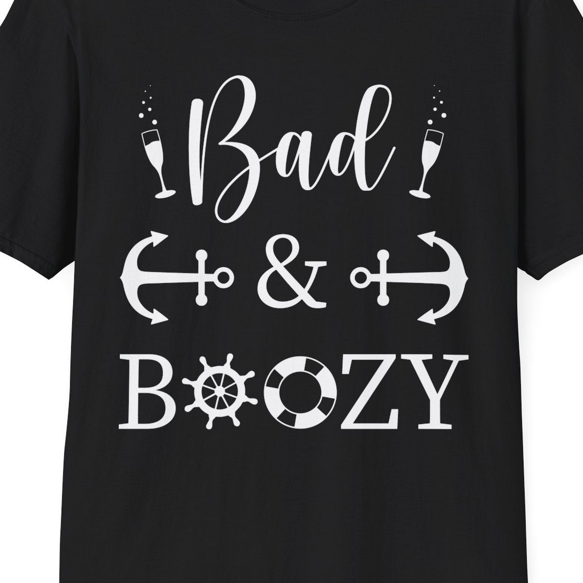 Bad and Boozy Nautical Cruise Shirt with Anchors and Ship Wheel — T-Shirt T-Shirt – Black – Best Cruise Shirts Close Up