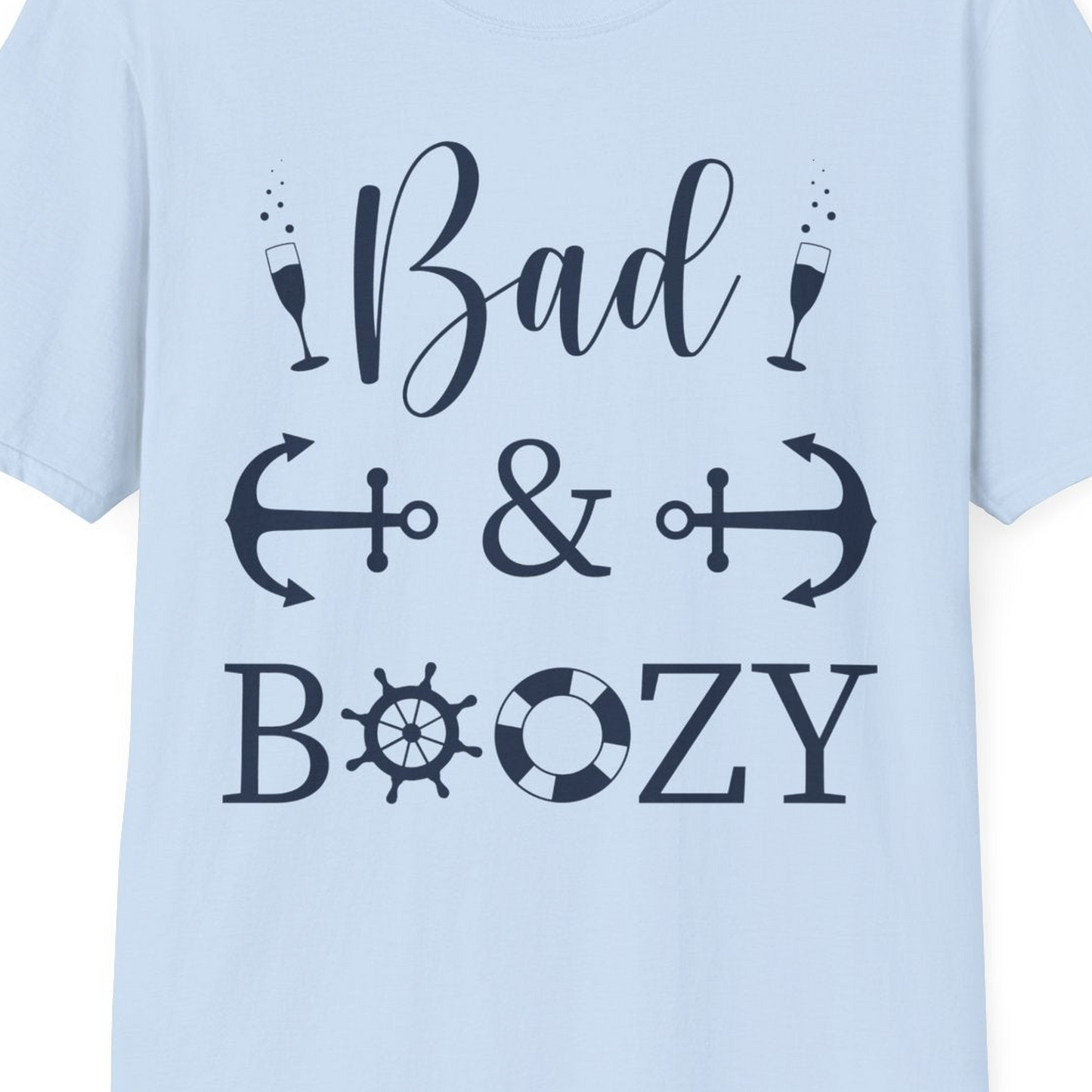 Bad and Boozy Nautical Cruise Shirt with Anchors and Ship Wheel — T-Shirt T-Shirt – Light Blue – Best Cruise Shirts Close Up