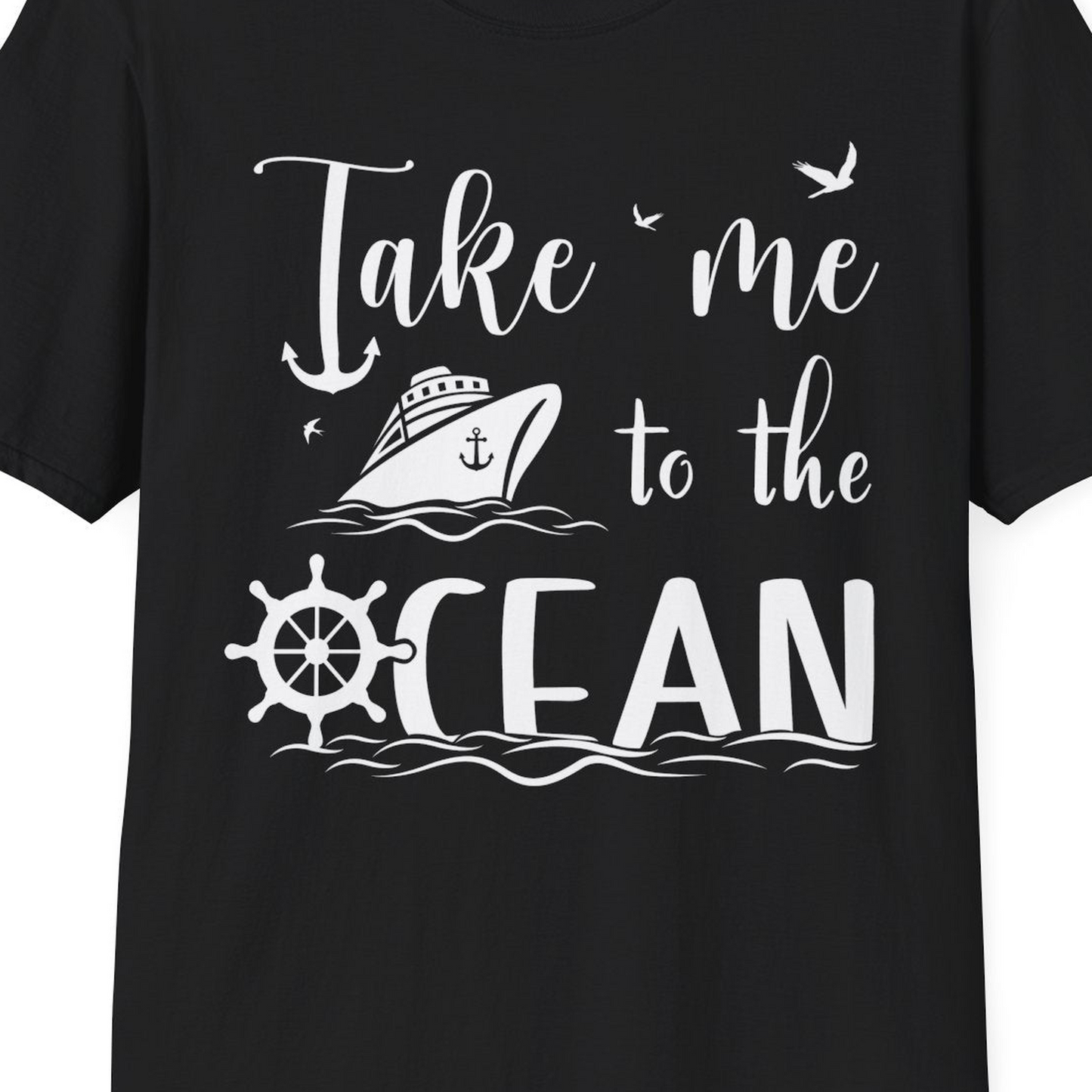 Take Me to the Ocean Nautical Cruise Ship Anchor Wheel Shirt — T-Shirt T-Shirt – Black – Best Cruise Shirts Close Up