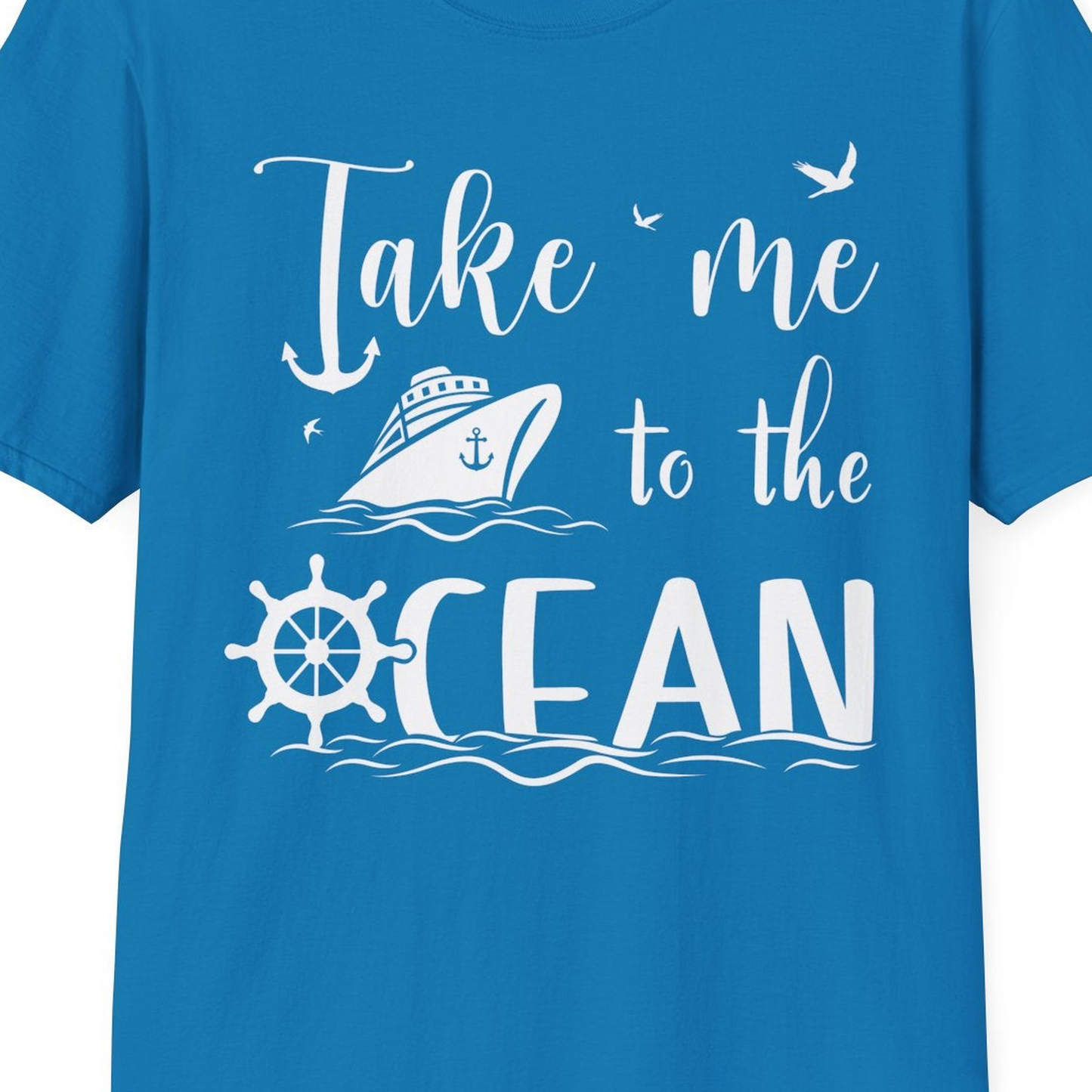 Take Me to the Ocean Nautical Cruise Ship Anchor Wheel Shirt — T-Shirt T-Shirt – Sapphire – Best Cruise Shirts Close Up