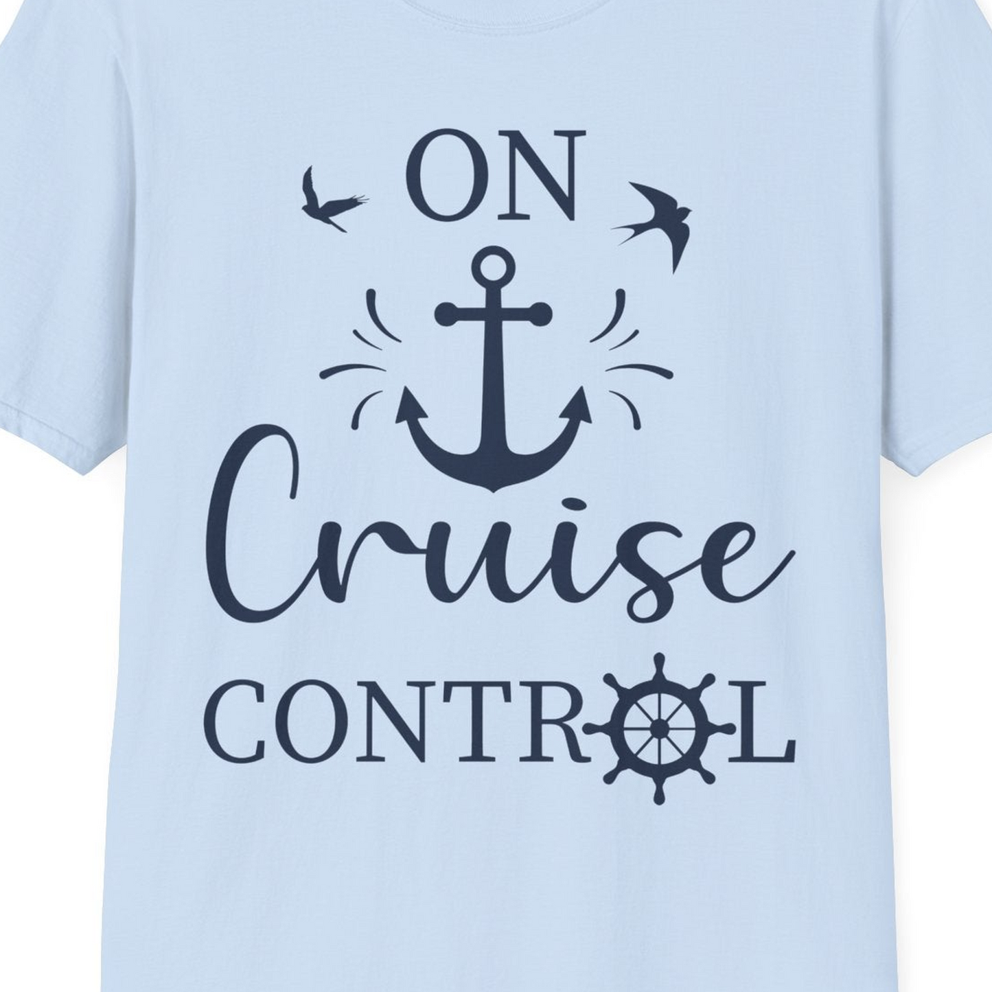 On Cruise Control Nautical Anchor and Birds Vacation Shirt Design — T-Shirt T-Shirt – Light Blue – Best Cruise Shirts Close Up