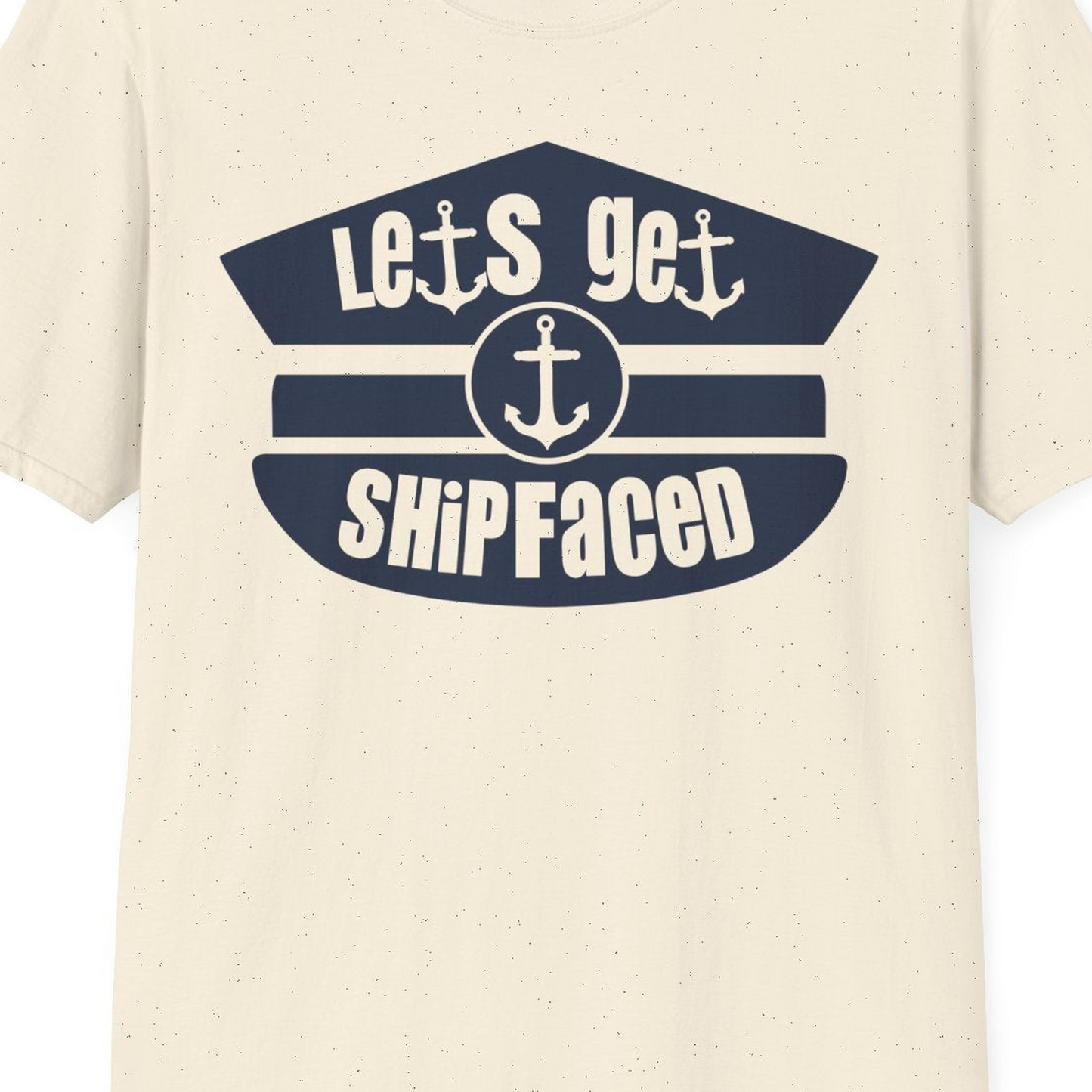 Let’s Get Shipfaced Nautical Humor Shirt With Anchor Sailor Hat Design — T-Shirt T-Shirt – Natural – Best Cruise Shirts Close Up