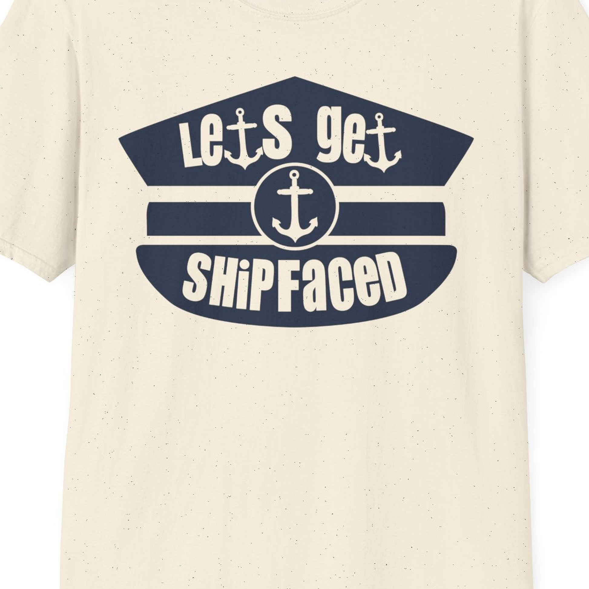 Let’s Get Shipfaced Nautical Humor Shirt With Anchor Sailor Hat Design — T-Shirt T-Shirt – Natural – Best Cruise Shirts Close Up