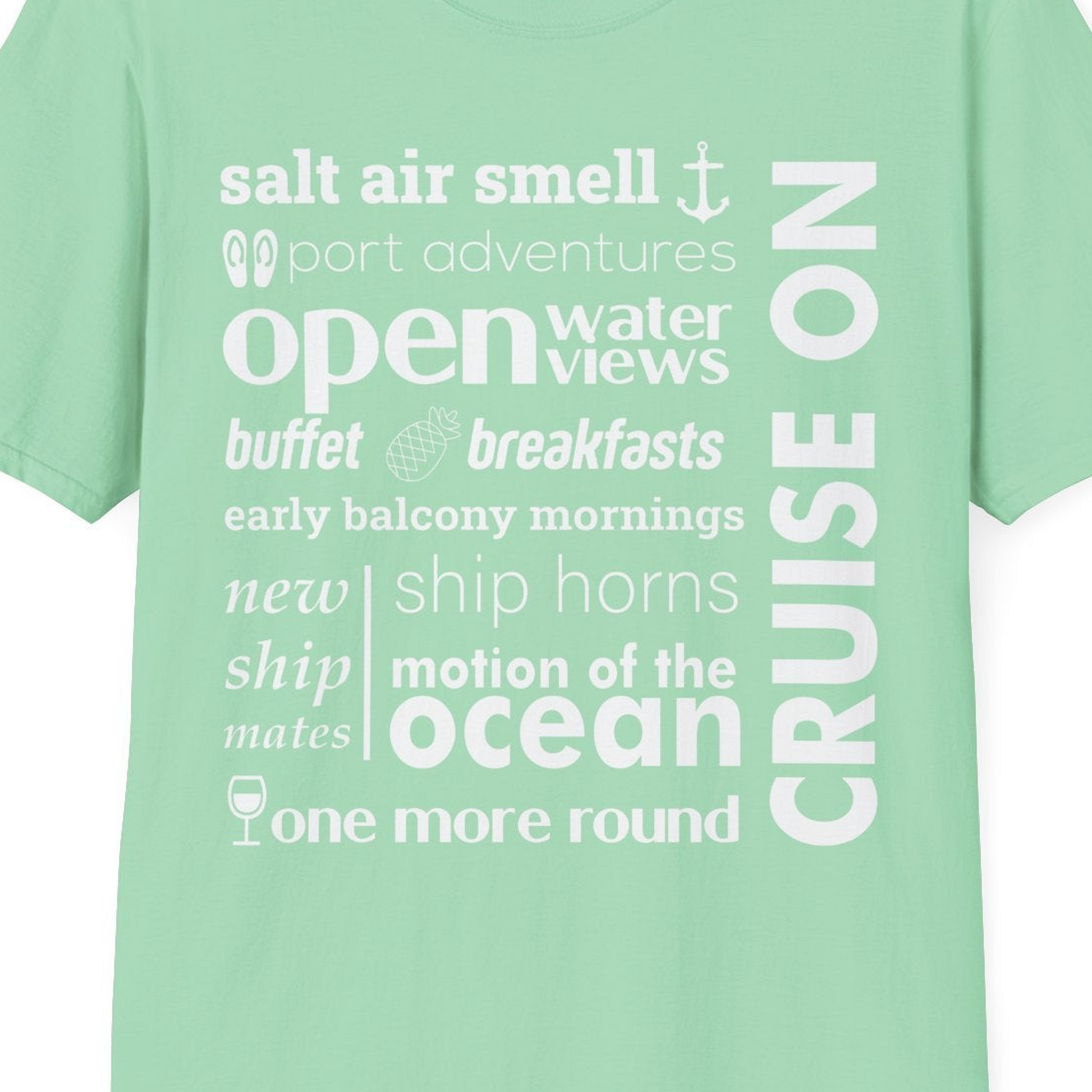 Cruise On Typography Collage Bold Nautical Ship Life Shirt — T-Shirt T-Shirt – Mint Green – Best Cruise Shirts Close Up