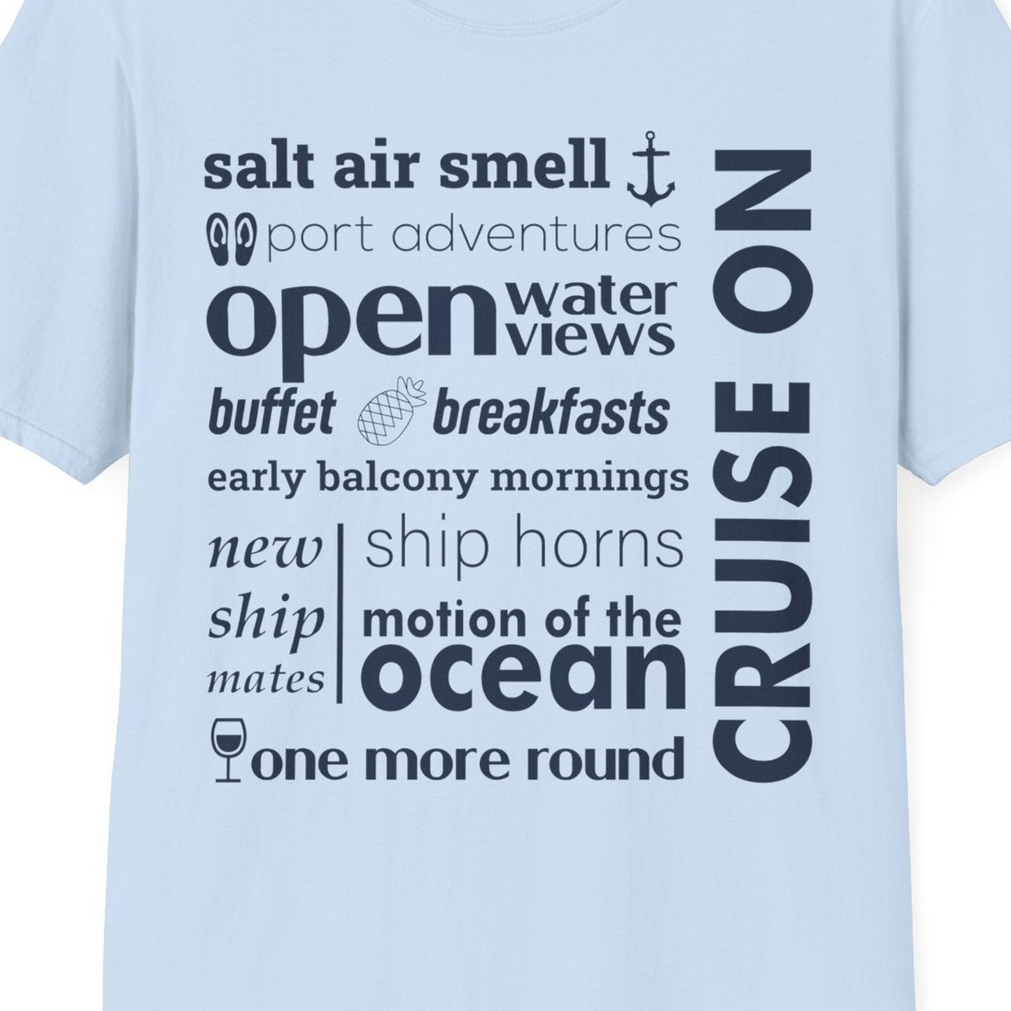 Cruise On Typography Collage Bold Nautical Ship Life Shirt — T-Shirt T-Shirt – Light Blue – Best Cruise Shirts Close Up