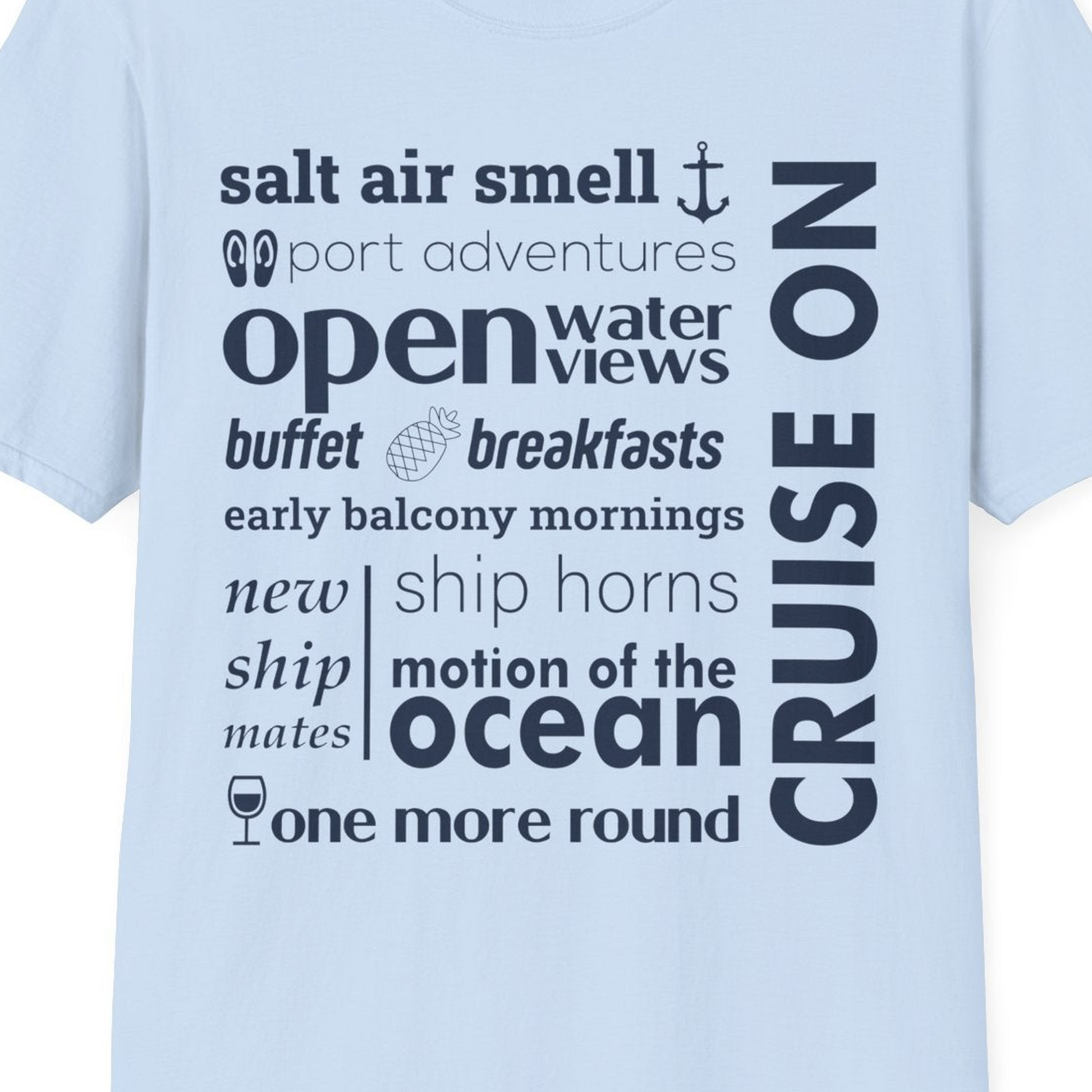 Cruise On Typography Collage Bold Nautical Ship Life Shirt — T-Shirt T-Shirt – Light Blue – Best Cruise Shirts Close Up