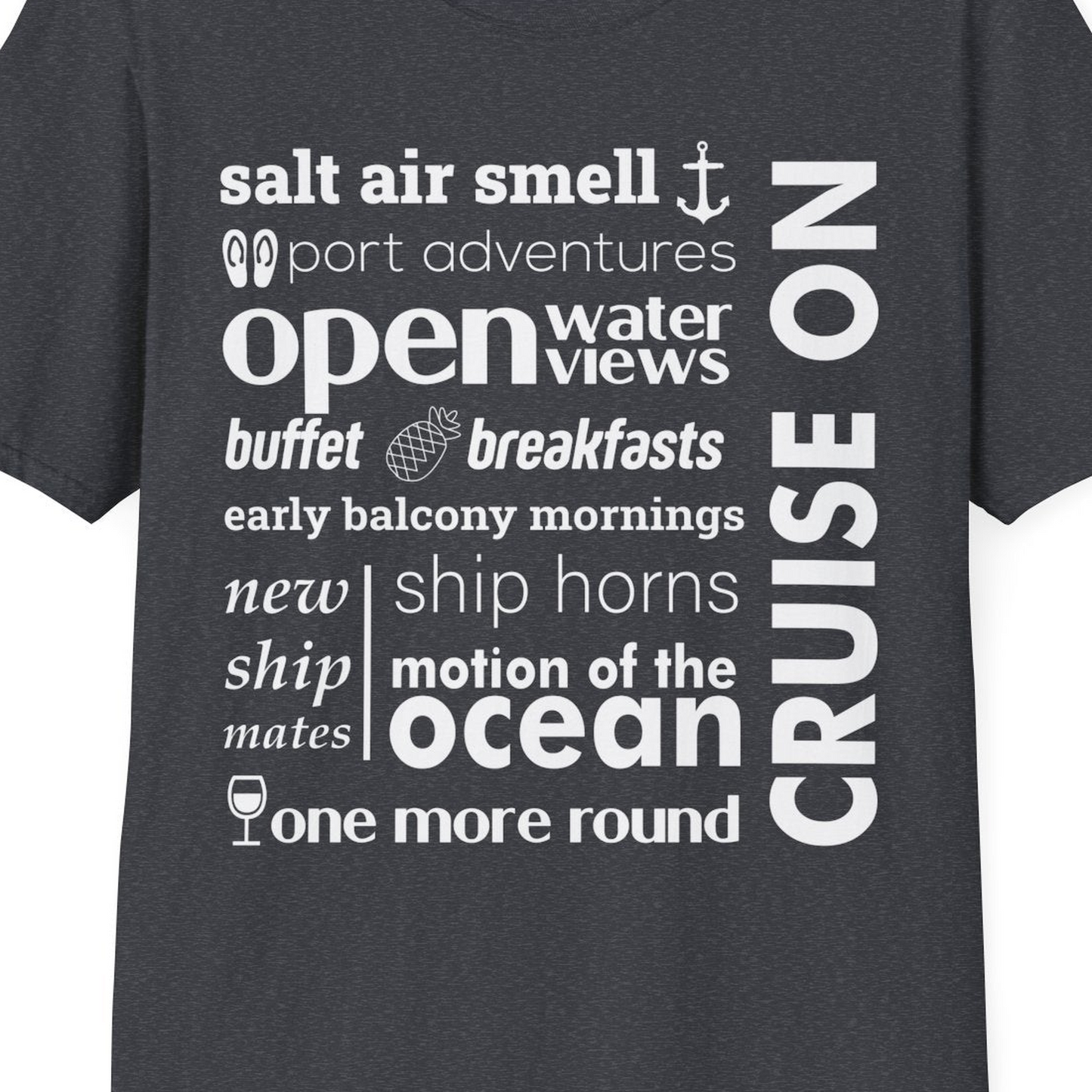 Cruise On Typography Collage Bold Nautical Ship Life Shirt — T-Shirt T-Shirt – Dark Heather Grey – Best Cruise Shirts Close Up
