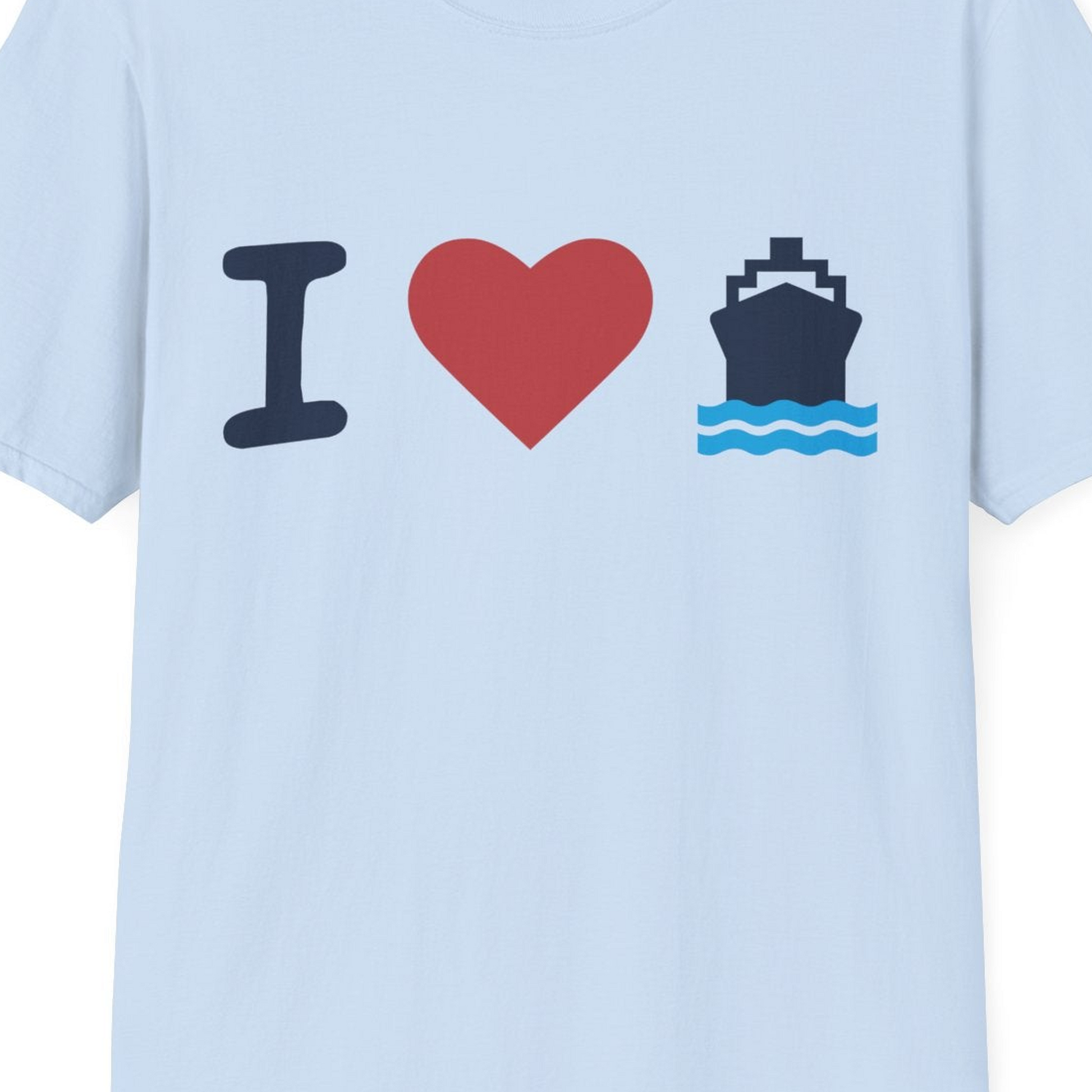 I Love Cruises Bold Cruise Ship Graphic Shirt for Cruise Enthusiasts — T-Shirt T-Shirt – Light Blue – Best Cruise Shirts Close Up