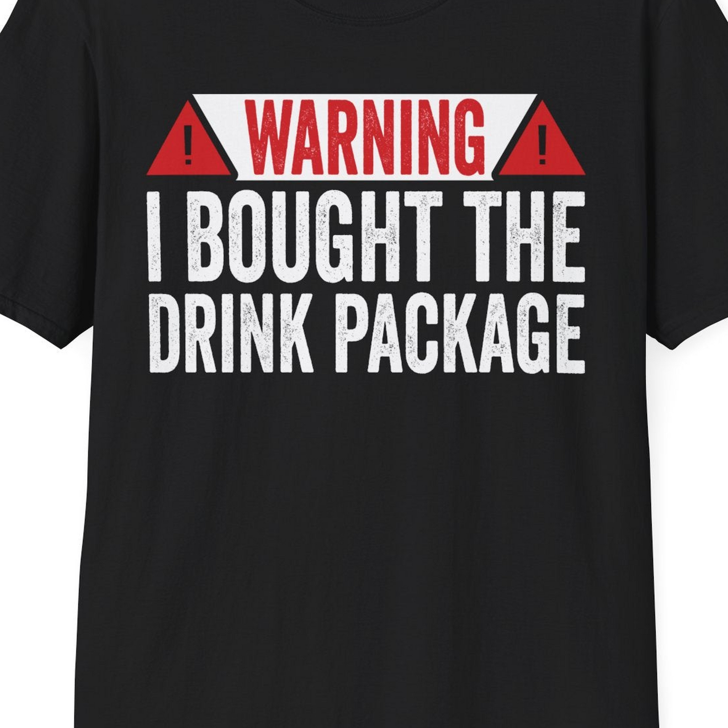 Warning I Bought The Drink Package Funny Cruise Shirt — T-Shirt T-Shirt – Black – Best Cruise Shirts Close Up
