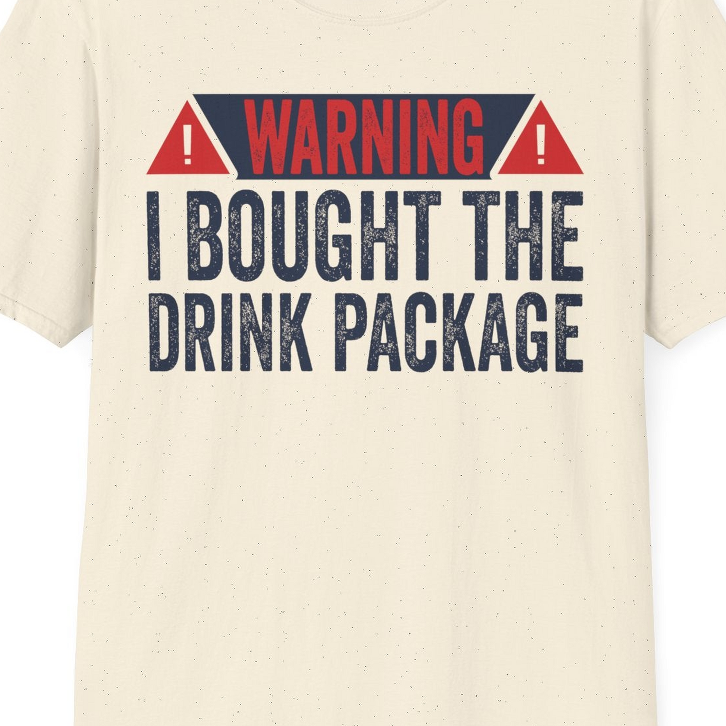 Warning I Bought The Drink Package Funny Cruise Shirt — T-Shirt T-Shirt – Natural – Best Cruise Shirts Close Up