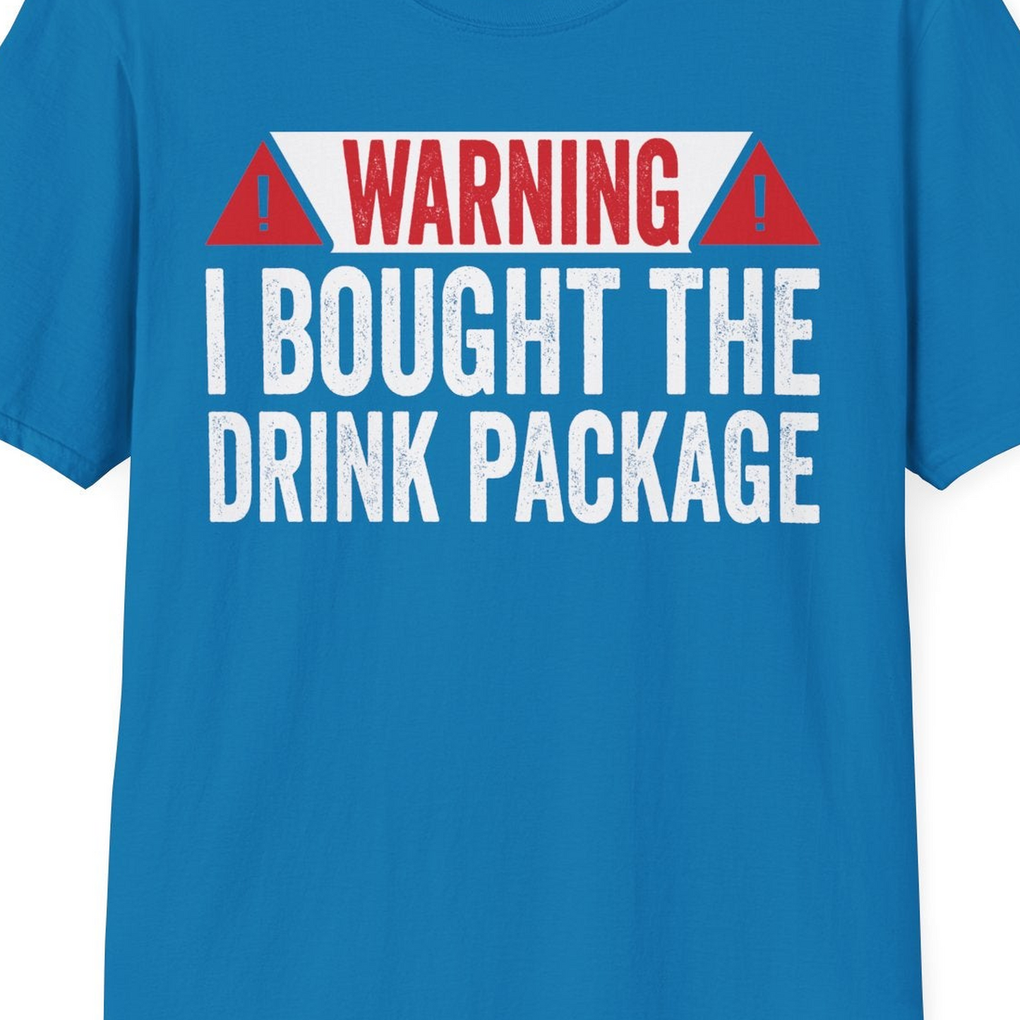 Warning I Bought The Drink Package Funny Cruise Shirt — T-Shirt T-Shirt – Sapphire – Best Cruise Shirts Close Up