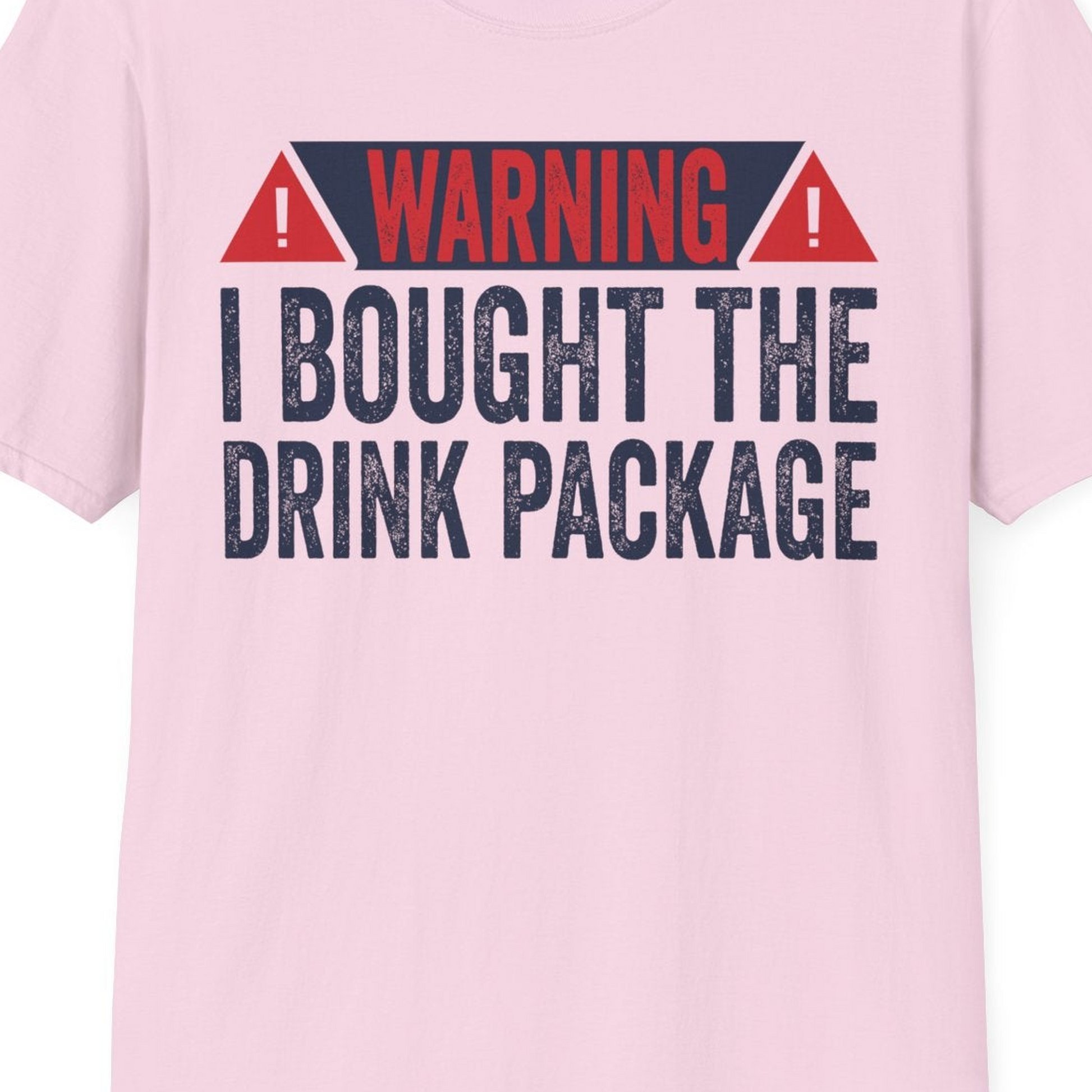 Warning I Bought The Drink Package Funny Cruise Shirt — T-Shirt T-Shirt – Light Pink – Best Cruise Shirts Close Up