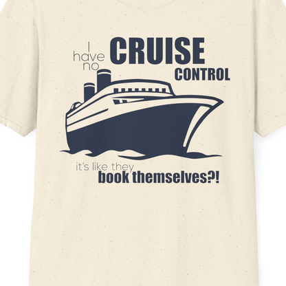 I Have No Cruise Control Funny Ship Illustration Cruise Shirt — T-Shirt T-Shirt – Natural – Best Cruise Shirts Close Up