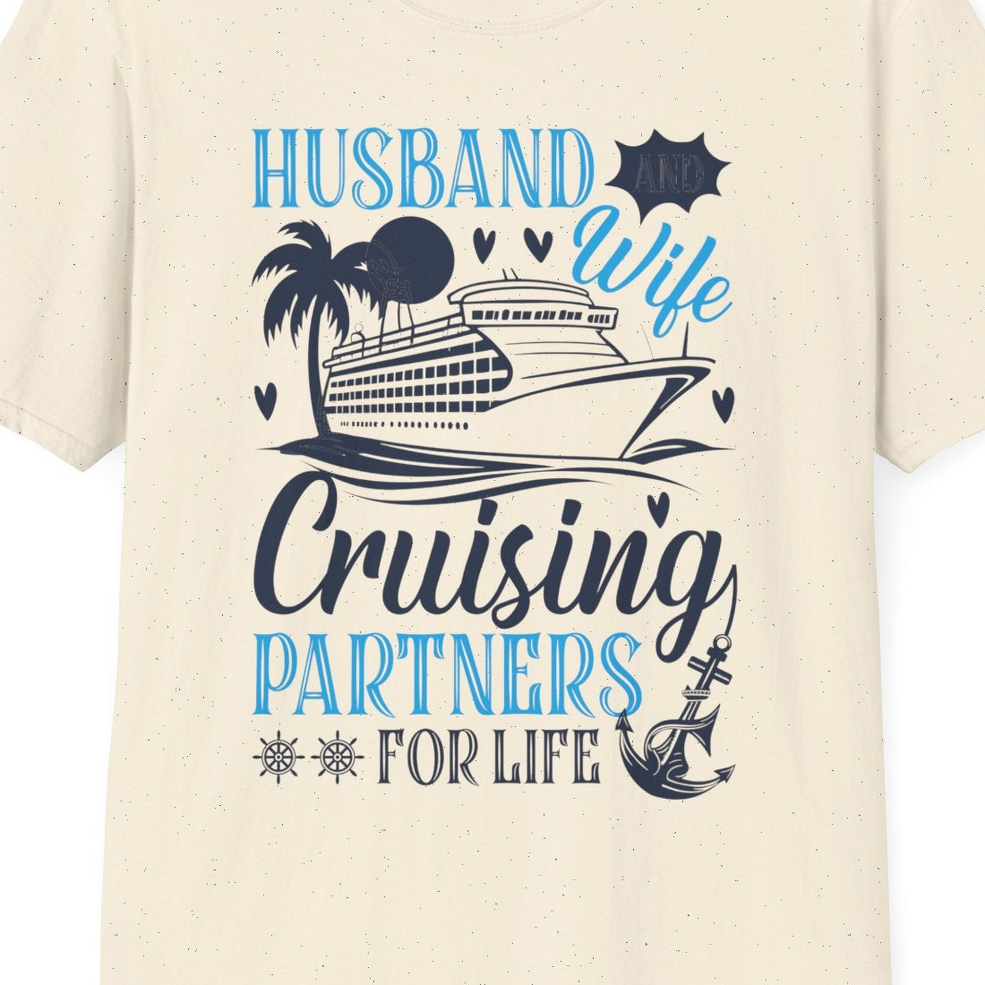 Husband Wife Cruising Partners for Life Nautical Couple Shirt — T-Shirt T-Shirt – Natural – Best Cruise Shirts Close Up