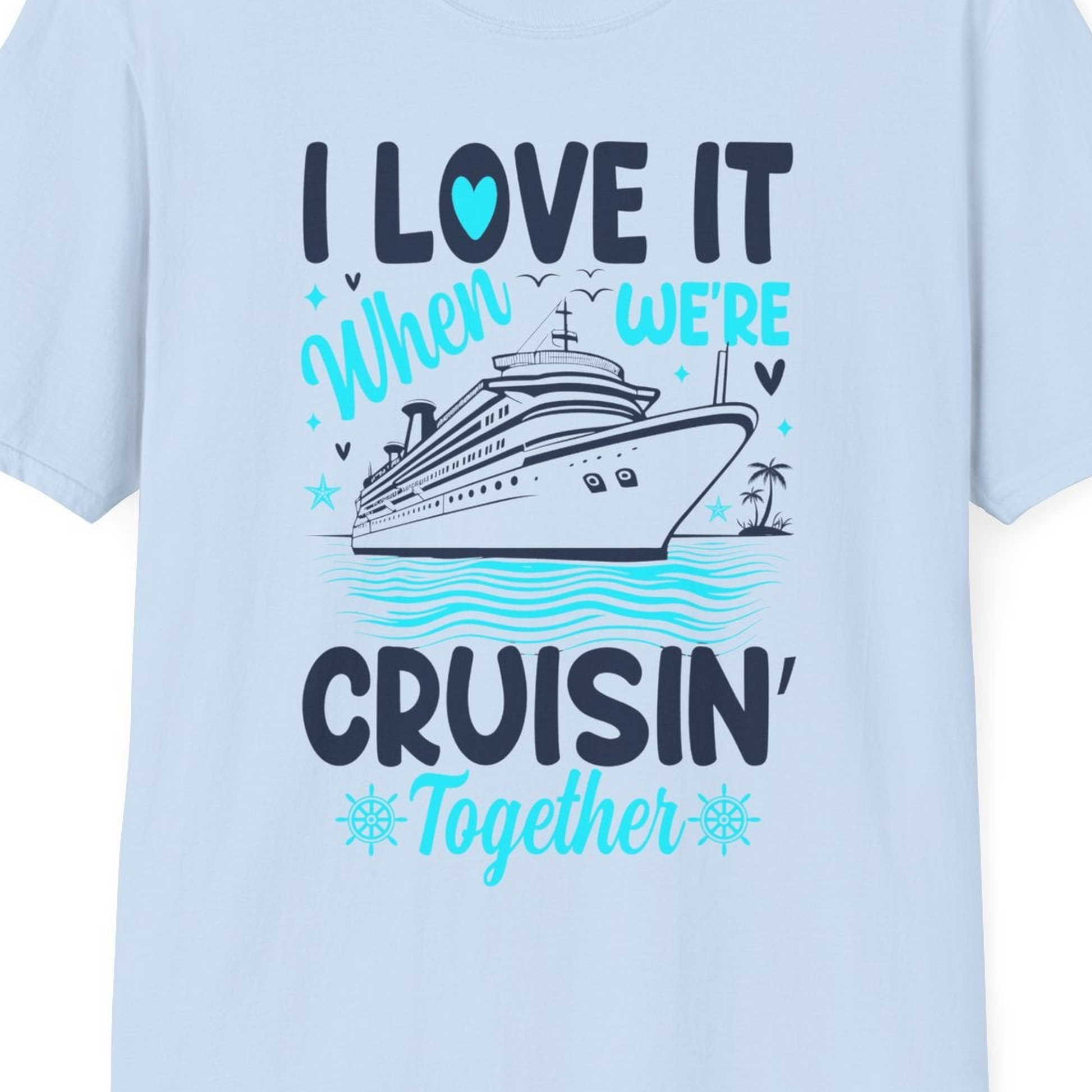 Cruisin Together Romantic Nautical Cruise Couple Shirt Blue and White — T-Shirt T-Shirt – Light Blue – Best Cruise Shirts Close Up