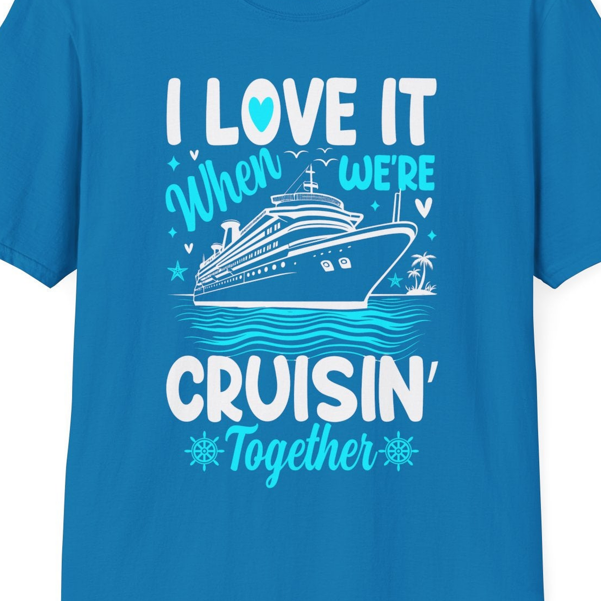 Cruisin Together Romantic Nautical Cruise Couple Shirt Blue and White — T-Shirt T-Shirt – Sapphire – Best Cruise Shirts Close Up