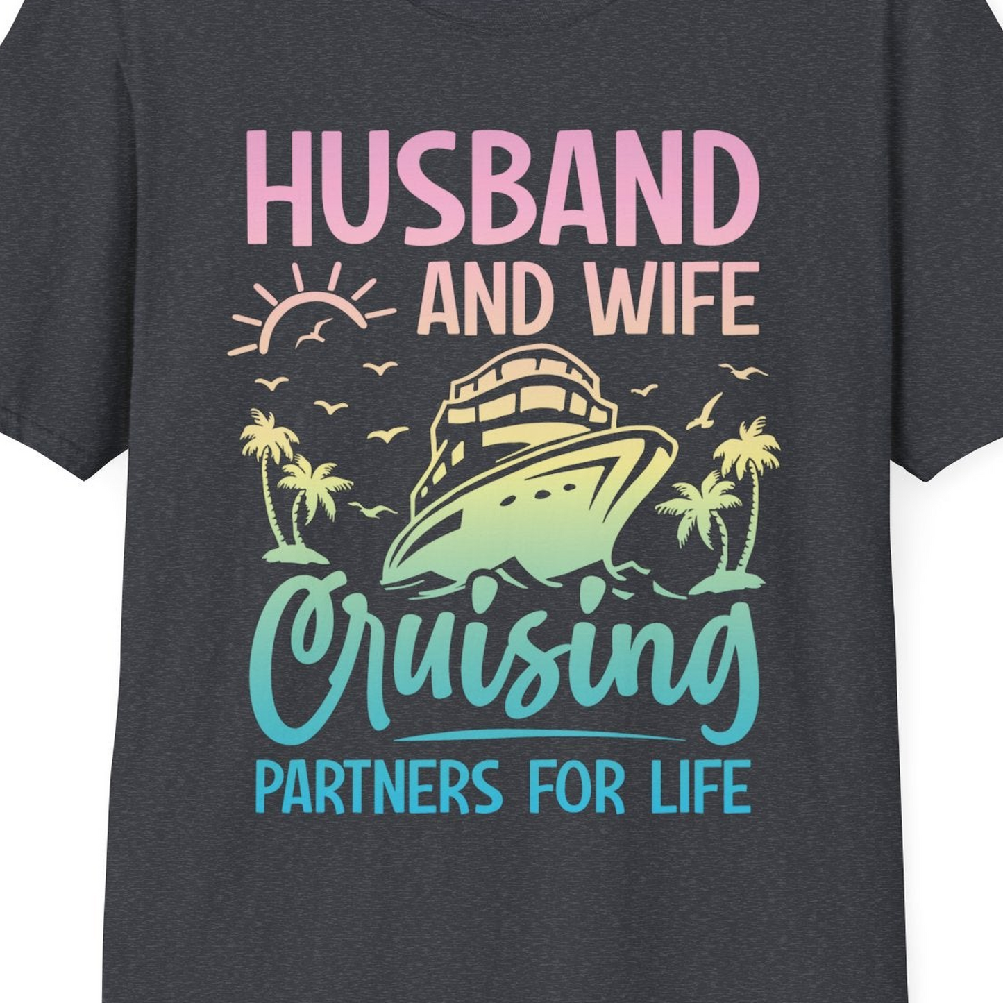 Husband and Wife Cruising Shirt T-Shirt – Dark Heather Grey – Best Cruise Shirts Close Up