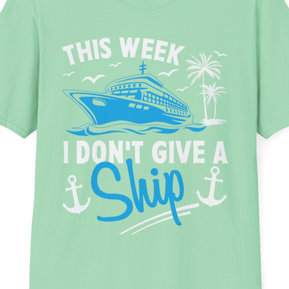 This Week I Don't Give A Ship Cruise Humor Tropical Shirt — T-Shirt T-Shirt – Mint Green – Best Cruise Shirts Close Up