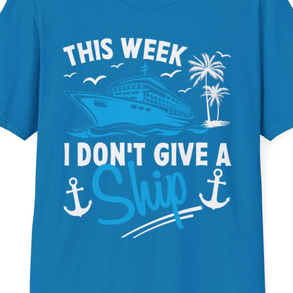 This Week I Don't Give A Ship Cruise Humor Tropical Shirt — T-Shirt T-Shirt – Sapphire – Best Cruise Shirts Close Up