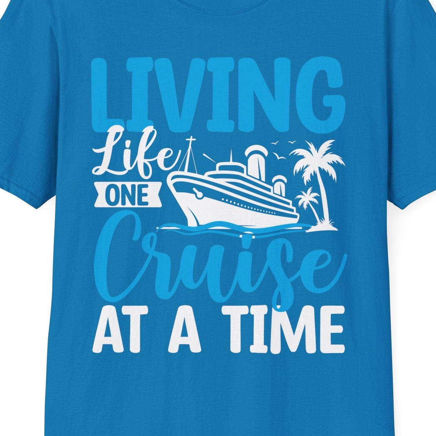 Living Life One Cruise at a Time Nautical Tropical Cruise Shirt — T-Shirt T-Shirt – Sapphire – Best Cruise Shirts Close Up