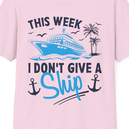 This Week I Don't Give A Ship Cruise Humor Tropical Shirt — T-Shirt T-Shirt – Light Pink – Best Cruise Shirts Close Up