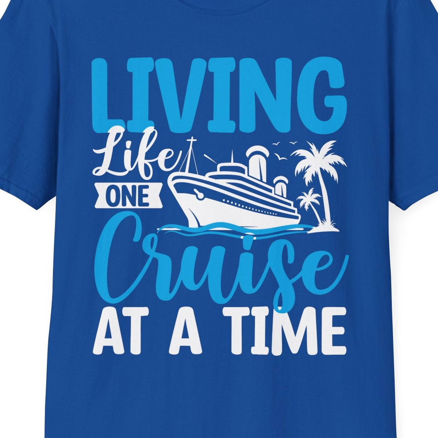 Living Life One Cruise at a Time Nautical Tropical Cruise Shirt — T-Shirt T-Shirt – Royal – Best Cruise Shirts Close Up