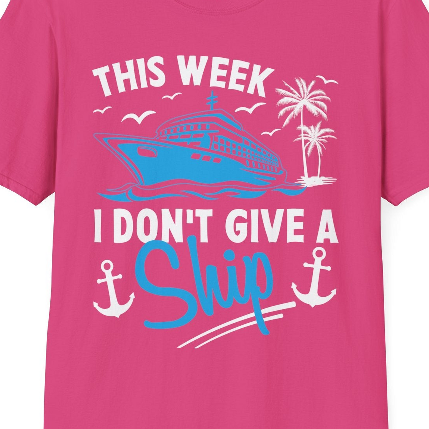 This Week I Don't Give A Ship Cruise Humor Tropical Shirt — T-Shirt T-Shirt – Heliconia – Best Cruise Shirts Close Up