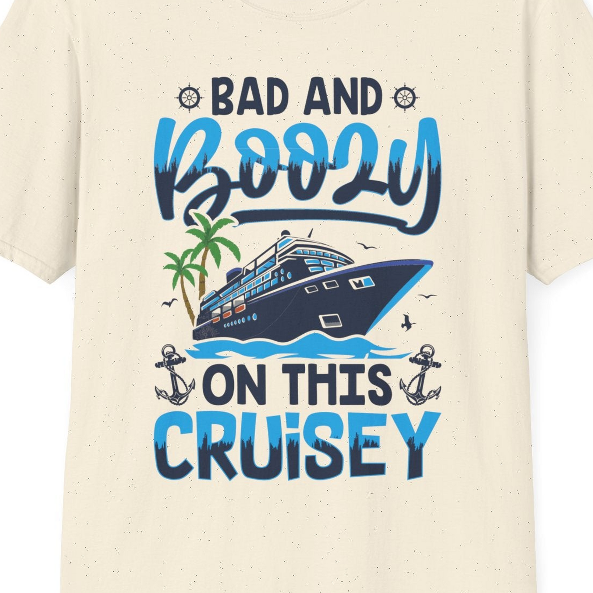 Bad and Boozy Cruise Shirt T-Shirt – Natural – Best Cruise Shirts Close Up