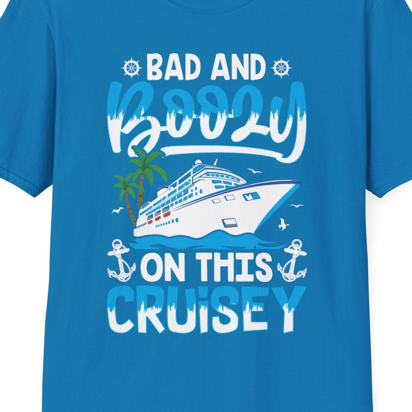 Bad and Boozy Cruise Shirt T-Shirt – Sapphire – Best Cruise Shirts Close Up