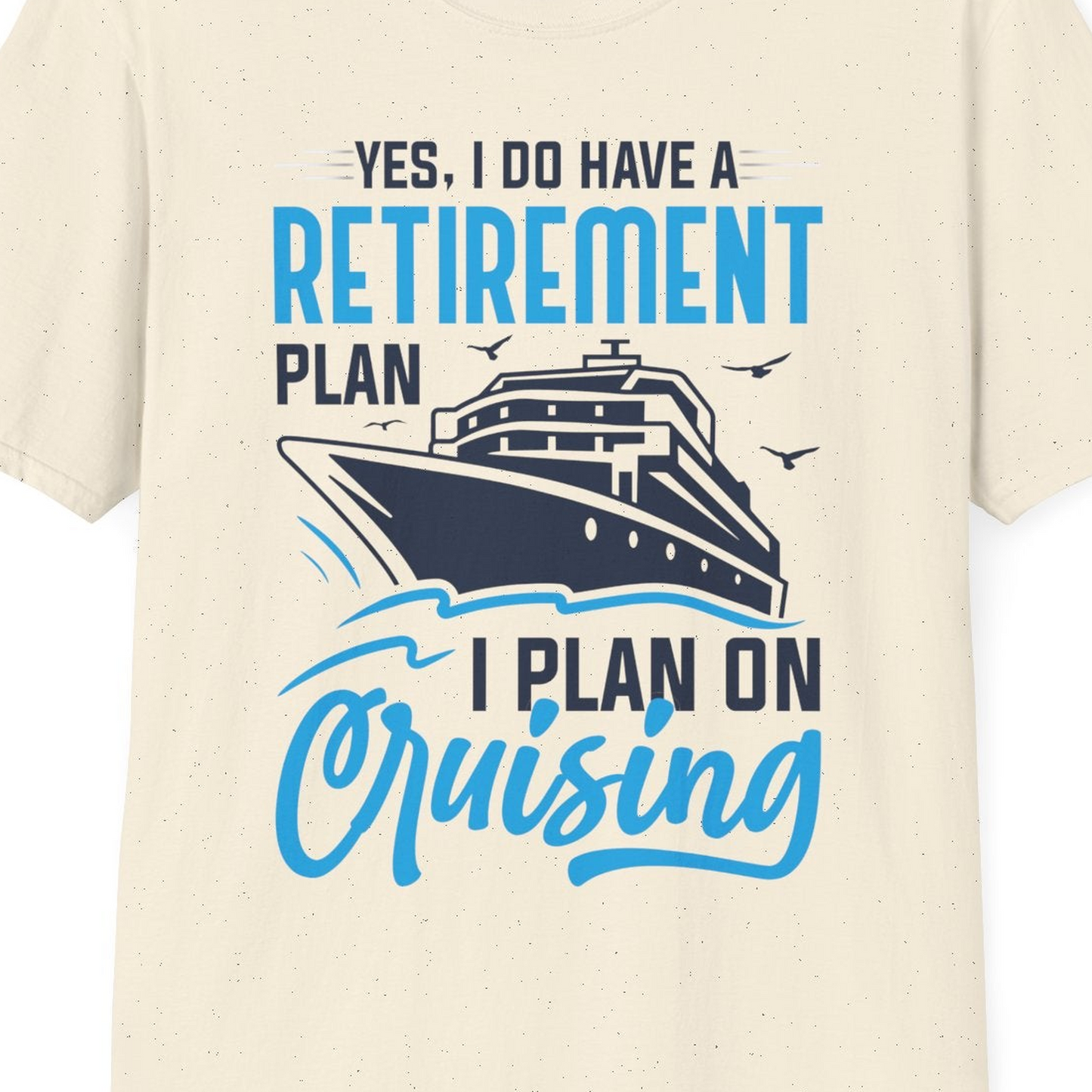 Retirement Cruise Plan Shirt T-Shirt – Natural – Best Cruise Shirts Close Up