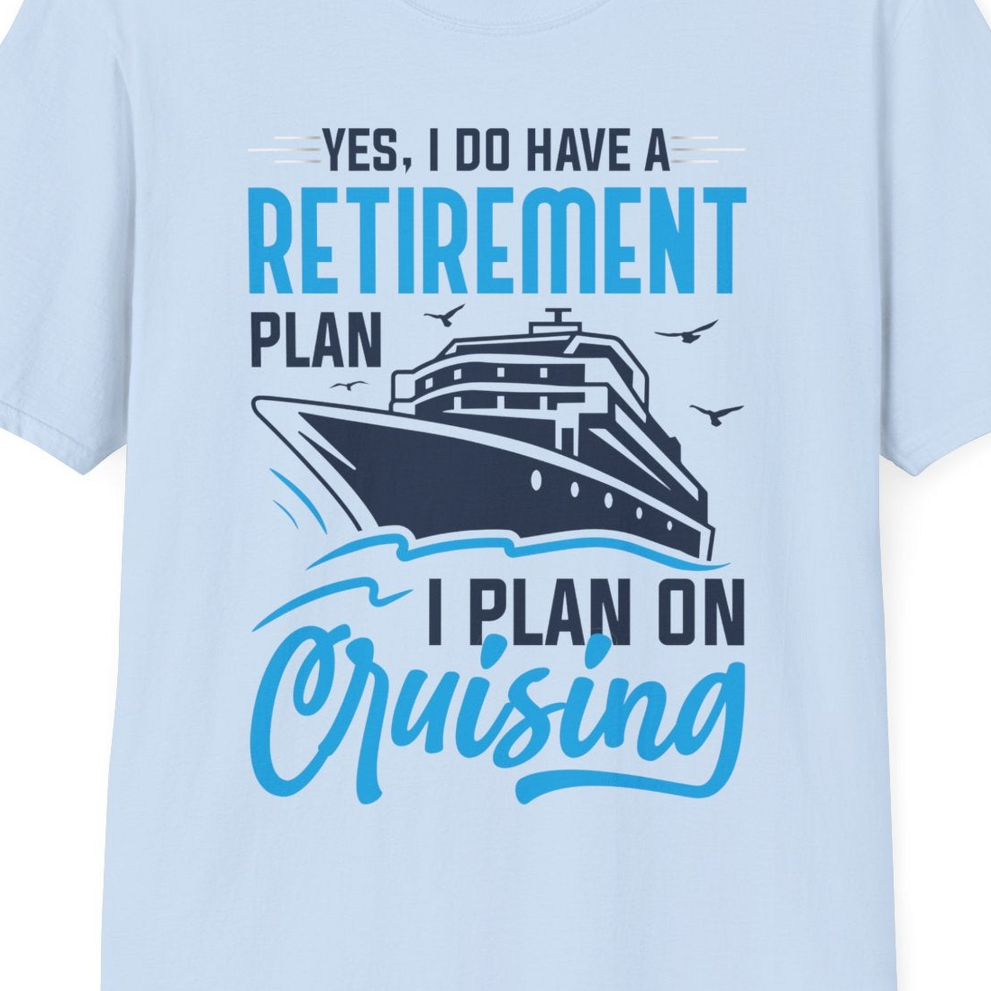 Retirement Cruise Plan Shirt T-Shirt – Light Blue – Best Cruise Shirts Close Up