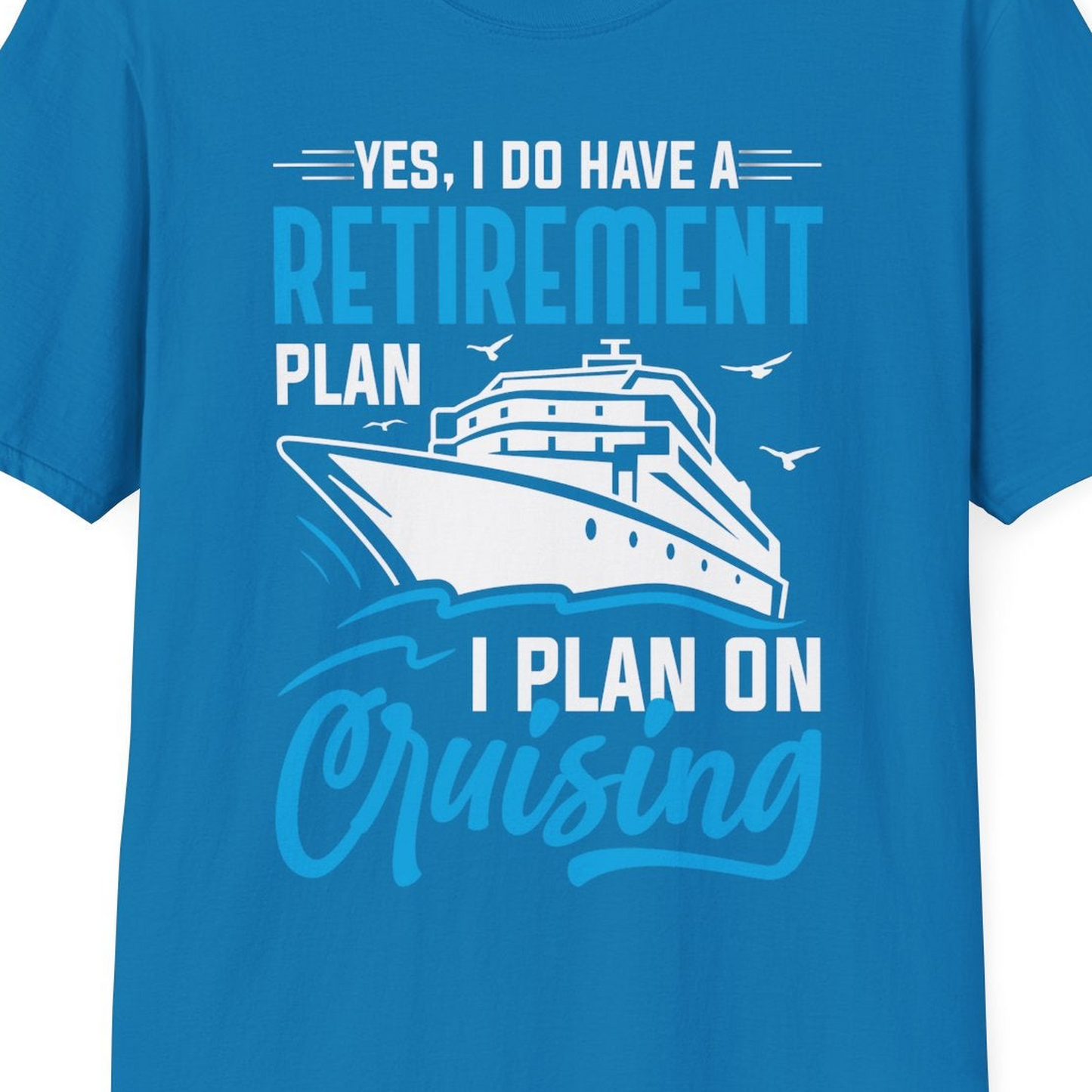 Retirement Cruise Plan Shirt T-Shirt – Sapphire – Best Cruise Shirts Close Up